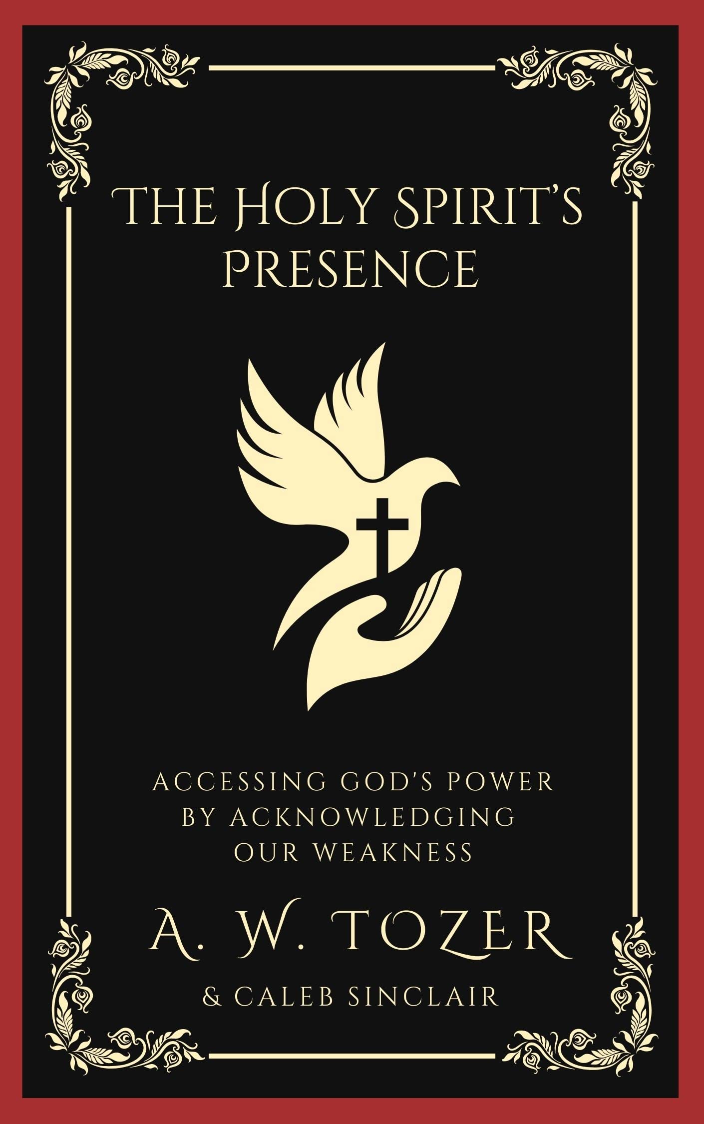 The Holy Spirit’s Presence: Accessing God's Power by Acknowledging Our Weakness