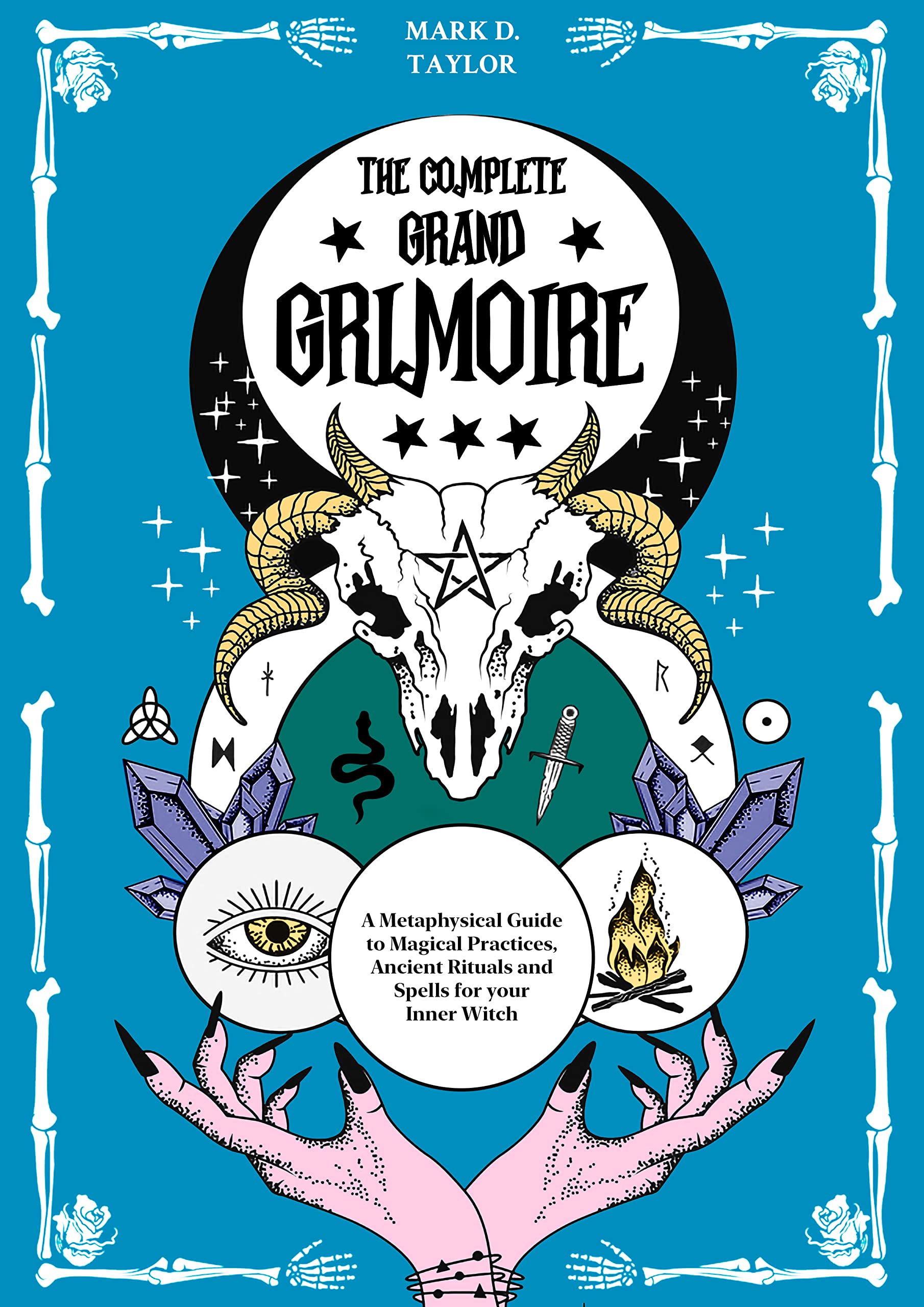 The Complete Grand Grimoire: A Metaphysical Guide to Magical Practices ...