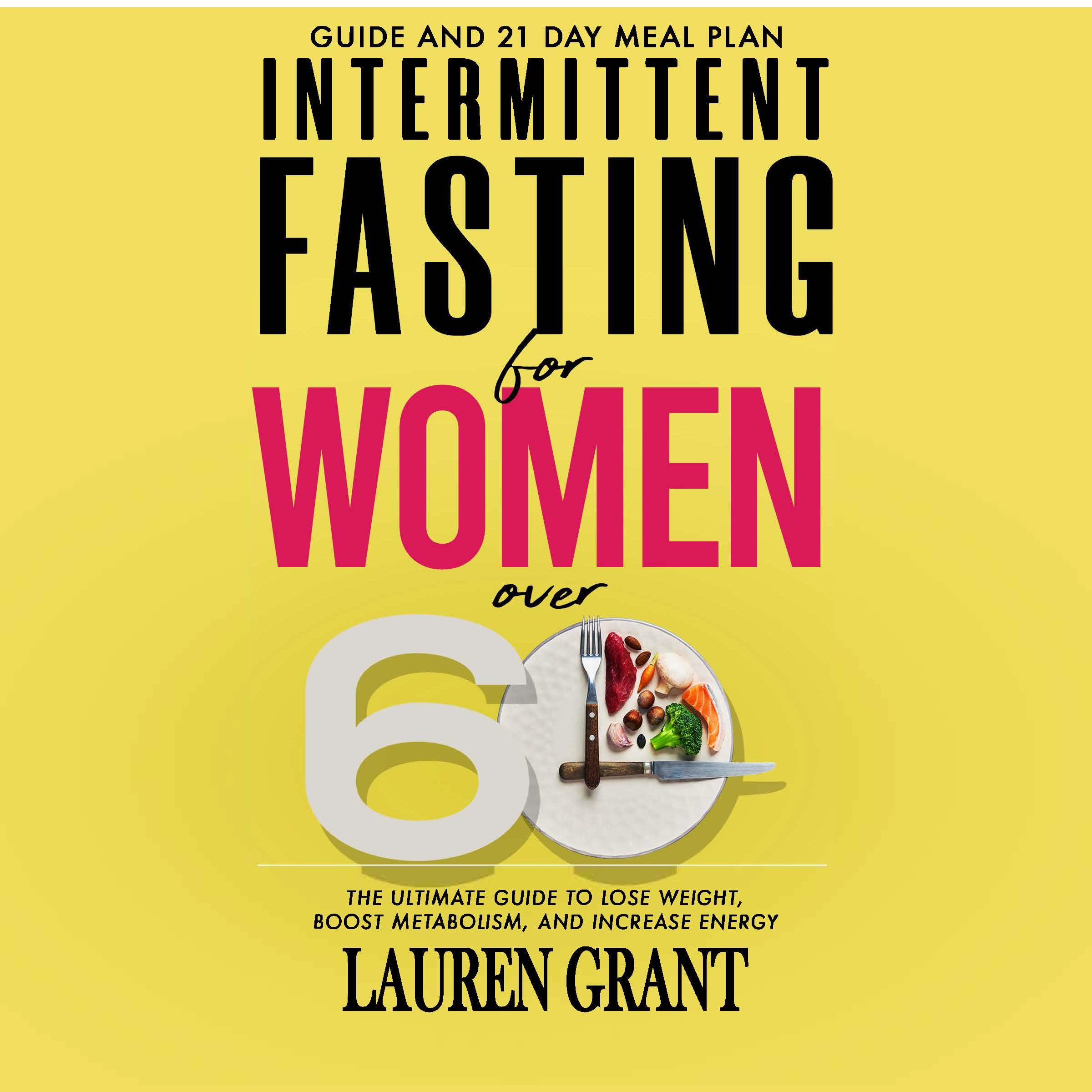 Intermittent Fasting For Women Over 60: The Ultimate Guide to Lose ...