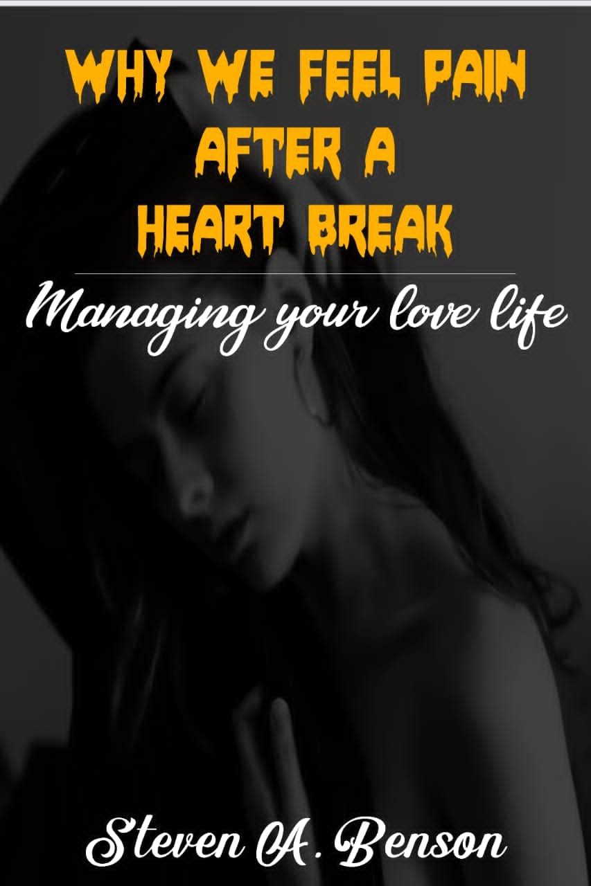Why we feel pain after a heartbreak Managing your love life by Steven