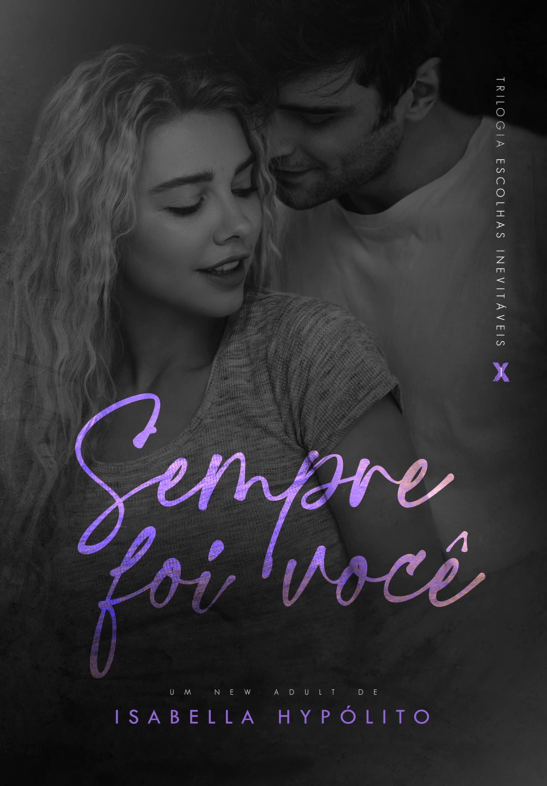 Sempre Foi Você (Trilogia Escolhas Inevitáveis Livro 1)