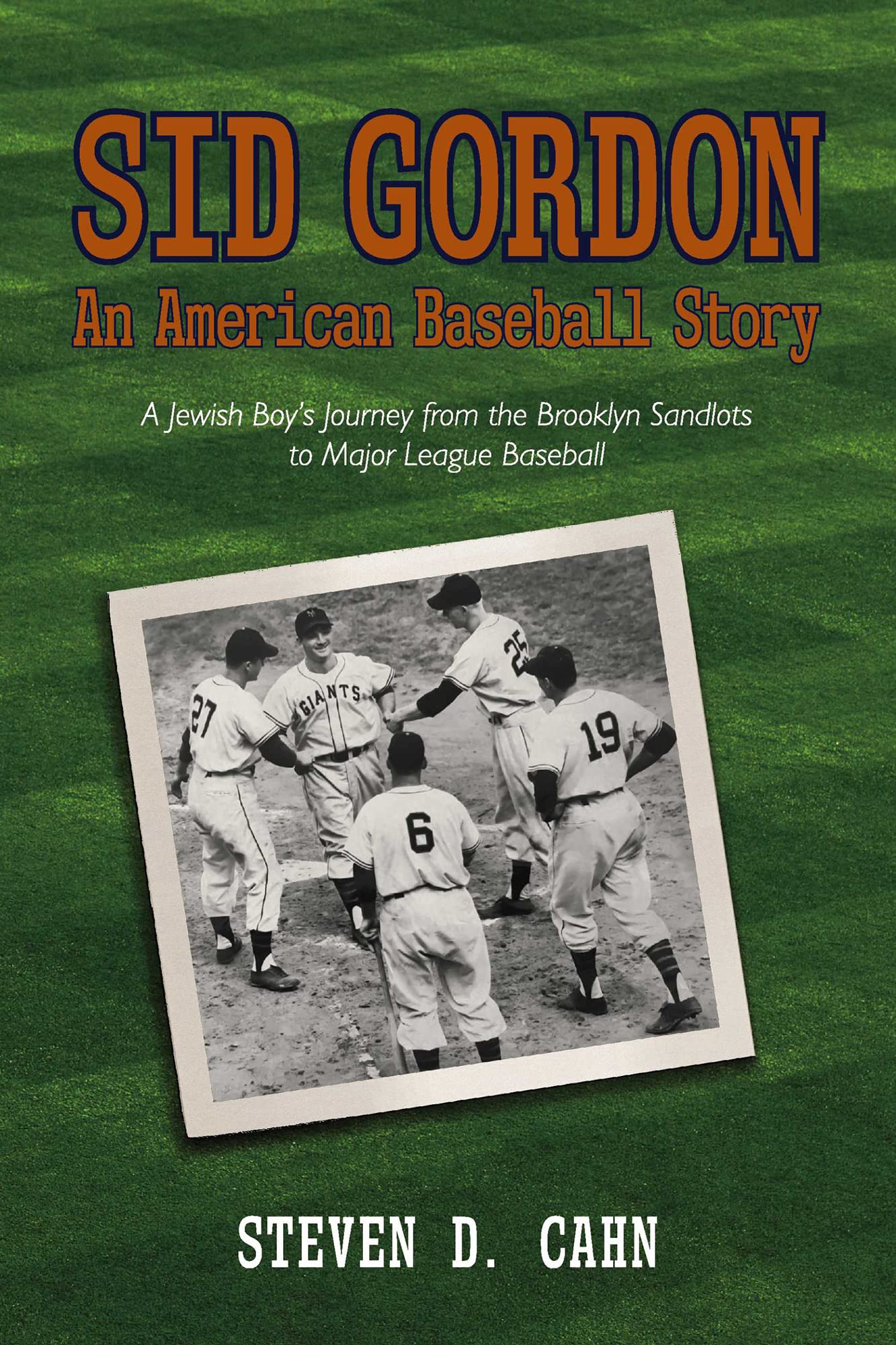 Sid Gordon An American Baseball Story A Jewish Boys Journey from the Brooklyn Sandlots to Major