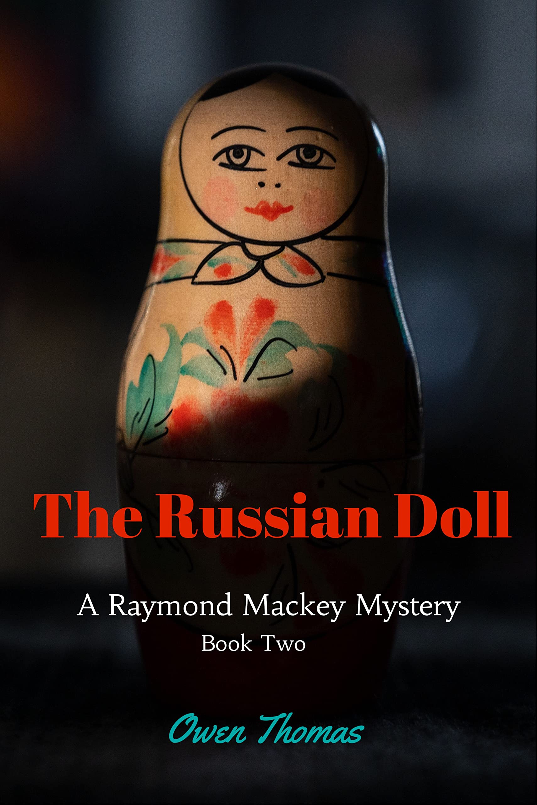The Russian Doll: A Raymond Mackey Mystery -- Book 2