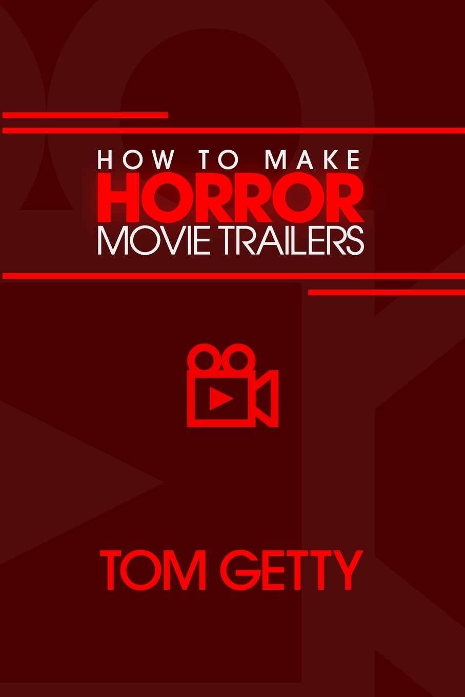 How To Make Horror Movie Trailers by Tom Getty Goodreads