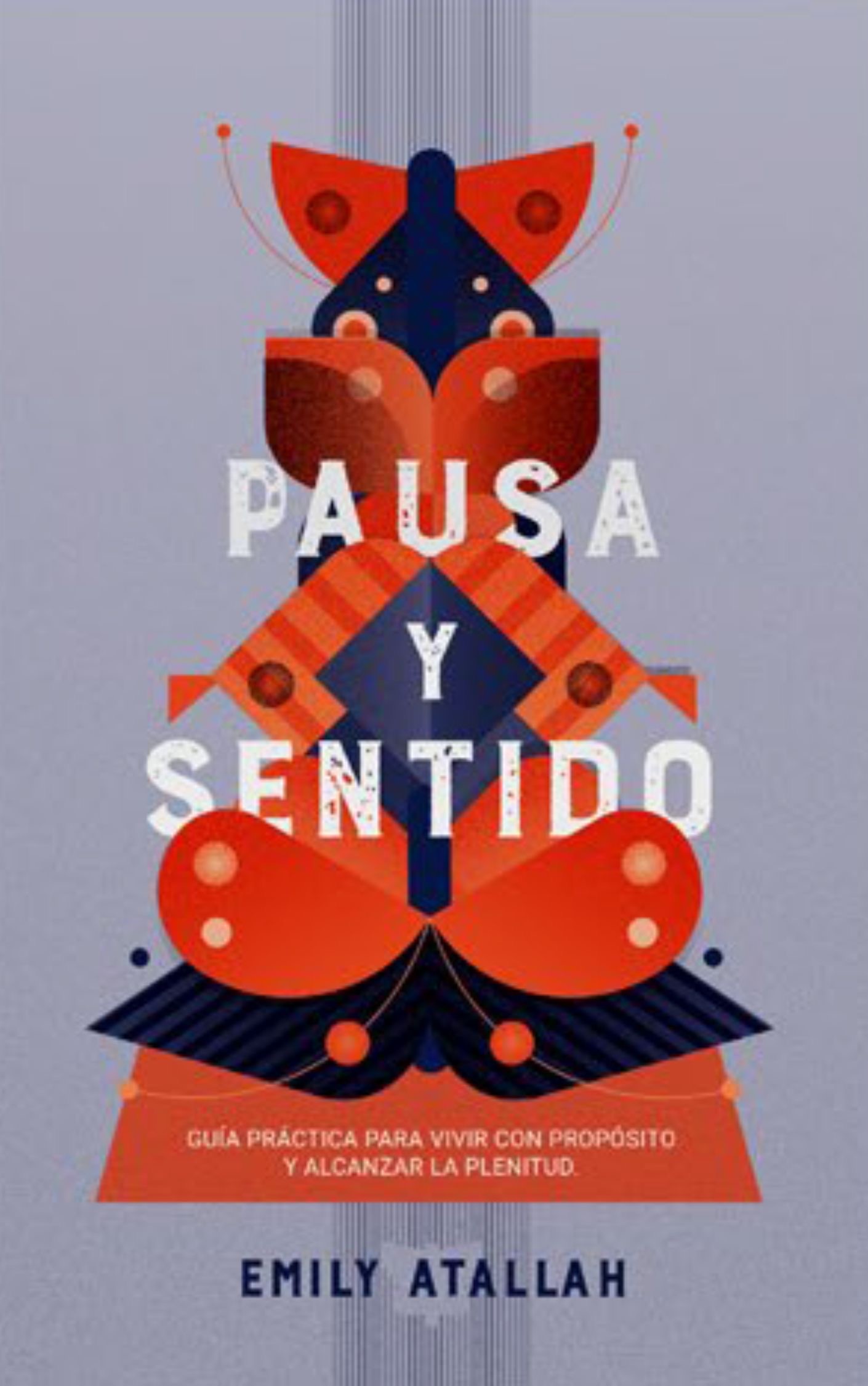 Pausa y Sentido: Guía práctica para vivir con propósito y alcanzar la plenitud