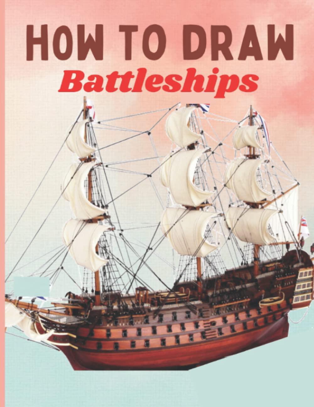 How To Draw Battleships A Step Step Drawing Book For Kids And Adults