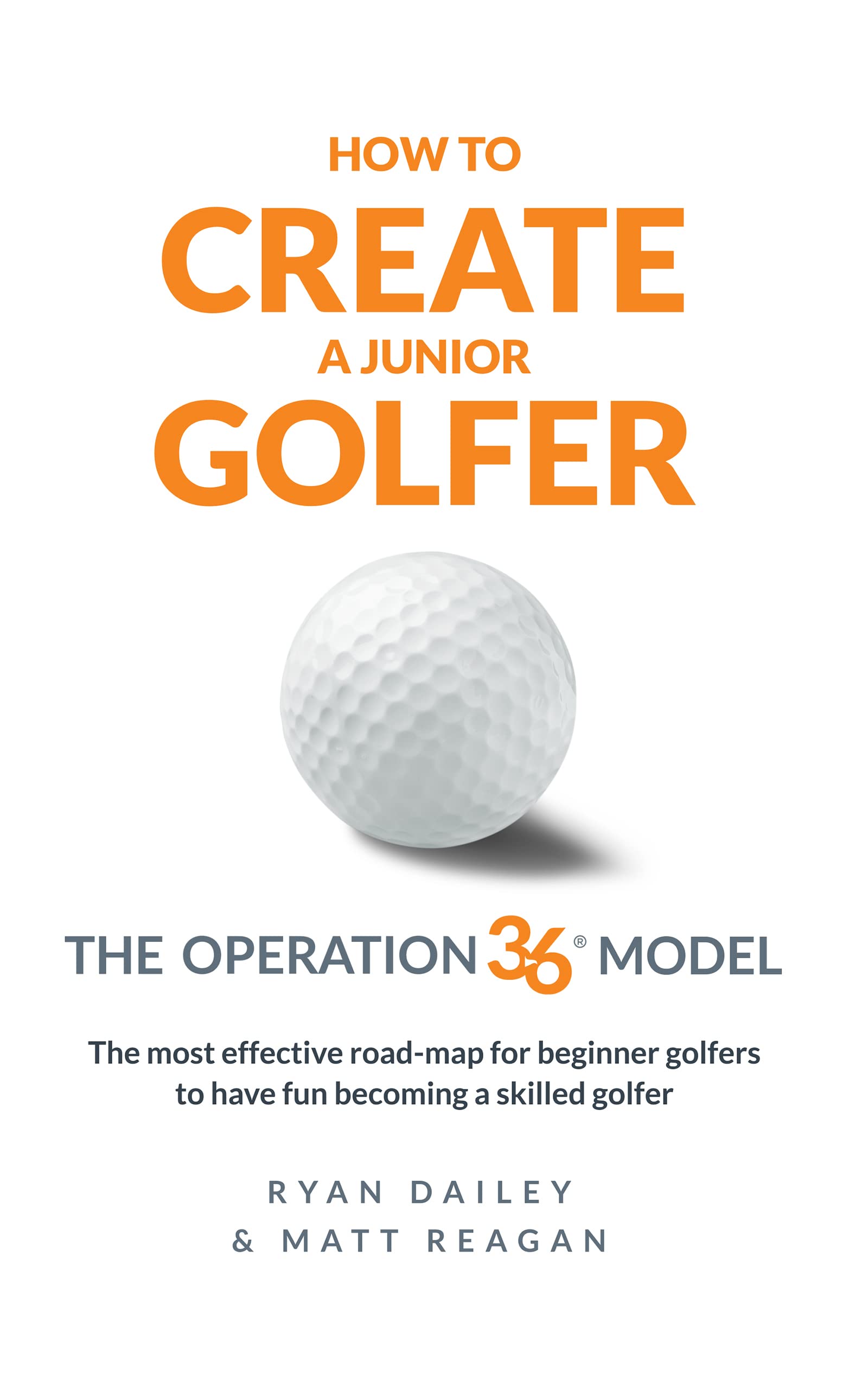 Golf Tutorial Book HOW TO CREATE A JUNIOR GOLFER: The Operation 36 Model: The most ...
