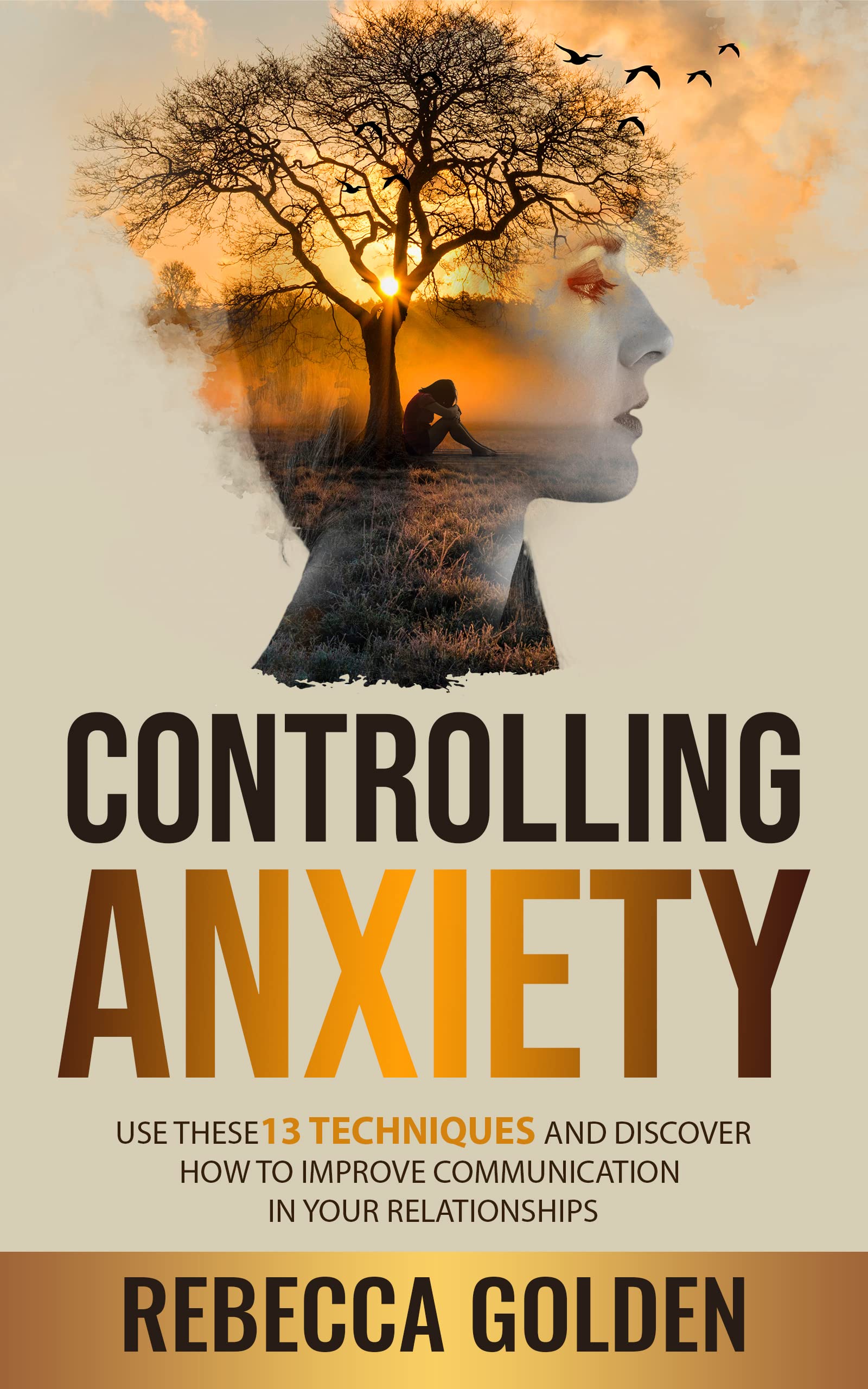 Controlling Anxiety: Use These 13 Techniques And Discover How To ...