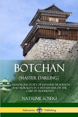 Botchan (Master Darling): A Humorous Story of Japanese Tradition and ...