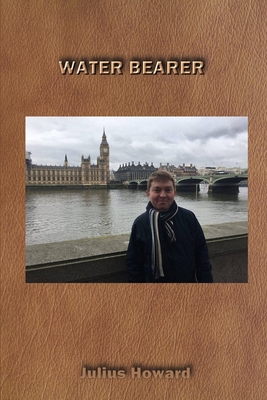 Julius Howard WATER BEARER by Julius Howard | Goodreads