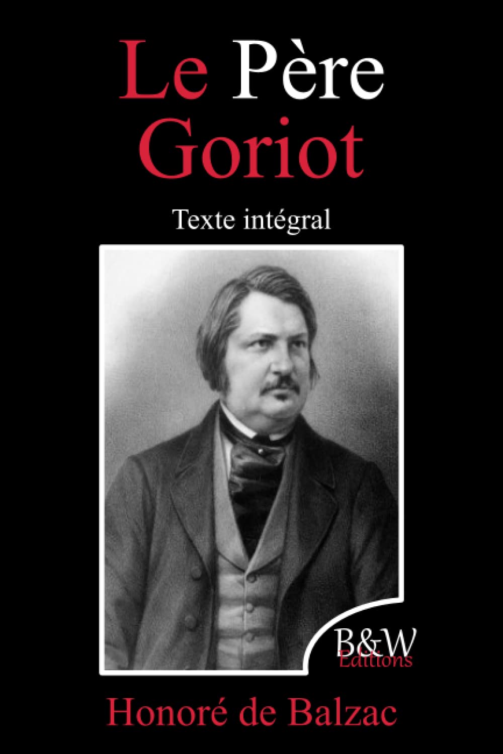 Le Père Goriot Honoré de Balzac Texte intégral B&W Editions by