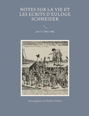 Notes sur la vie et les ecrits d'Euloge Schneider par F. C. Heitz 1862