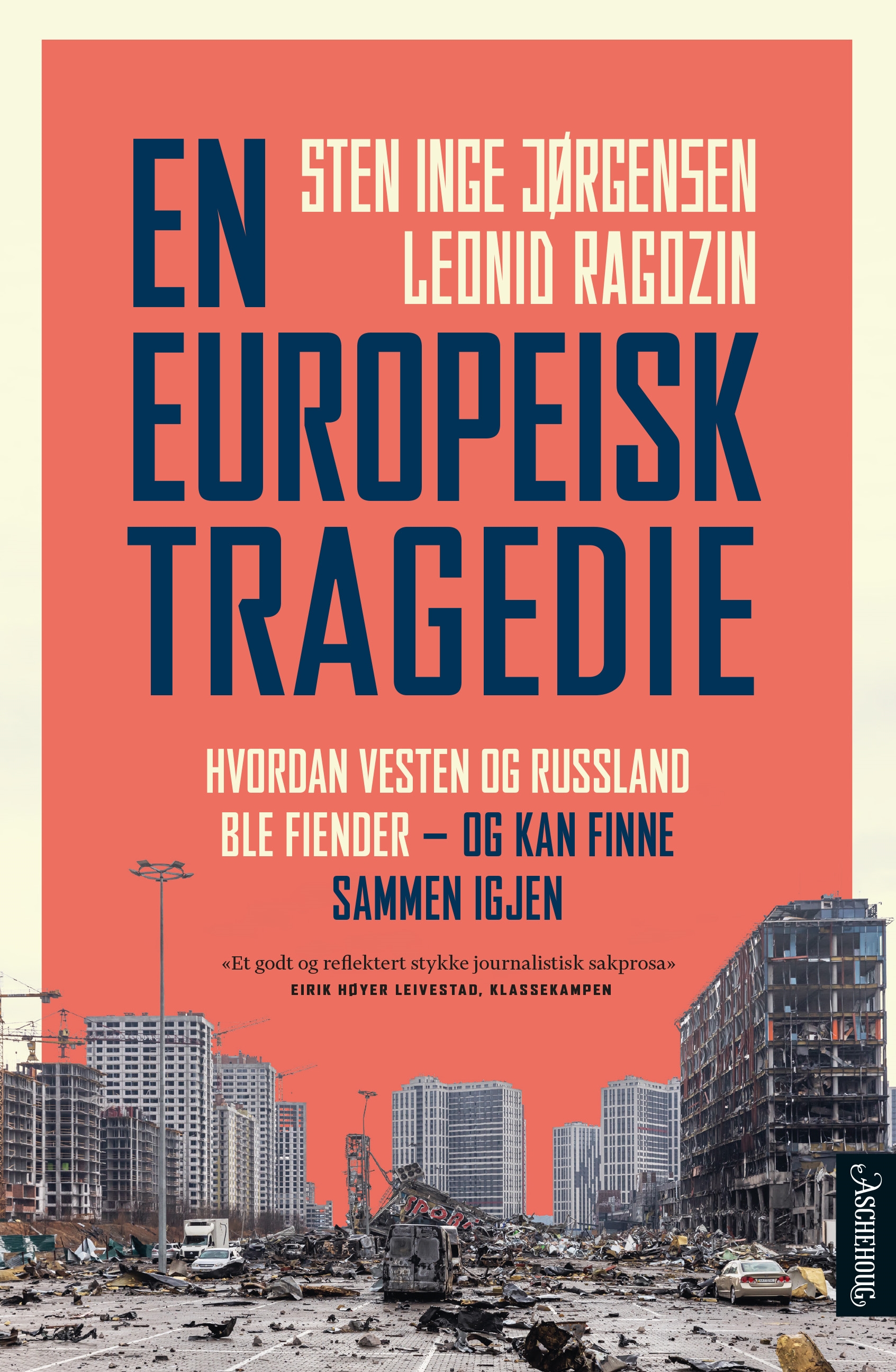 En europeisk tragedie: Hvordan Vesten og Russland ble fiender - og kan finne sammen igjen