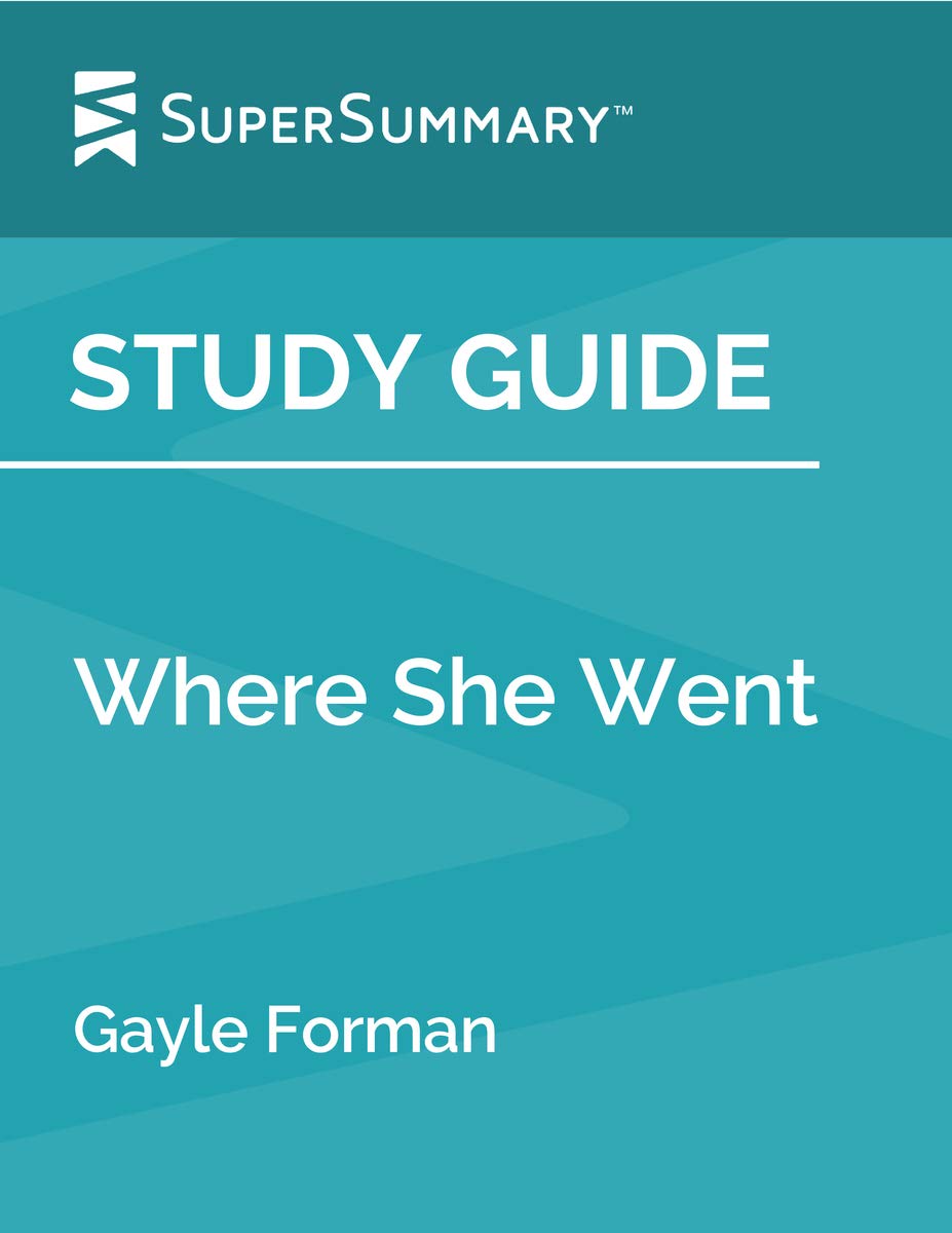 Study Guide Where She Went by Gayle Forman by SuperSummary Goodreads Study Guide Where She Went by Gayle Forman by SuperSummary Goodreads
