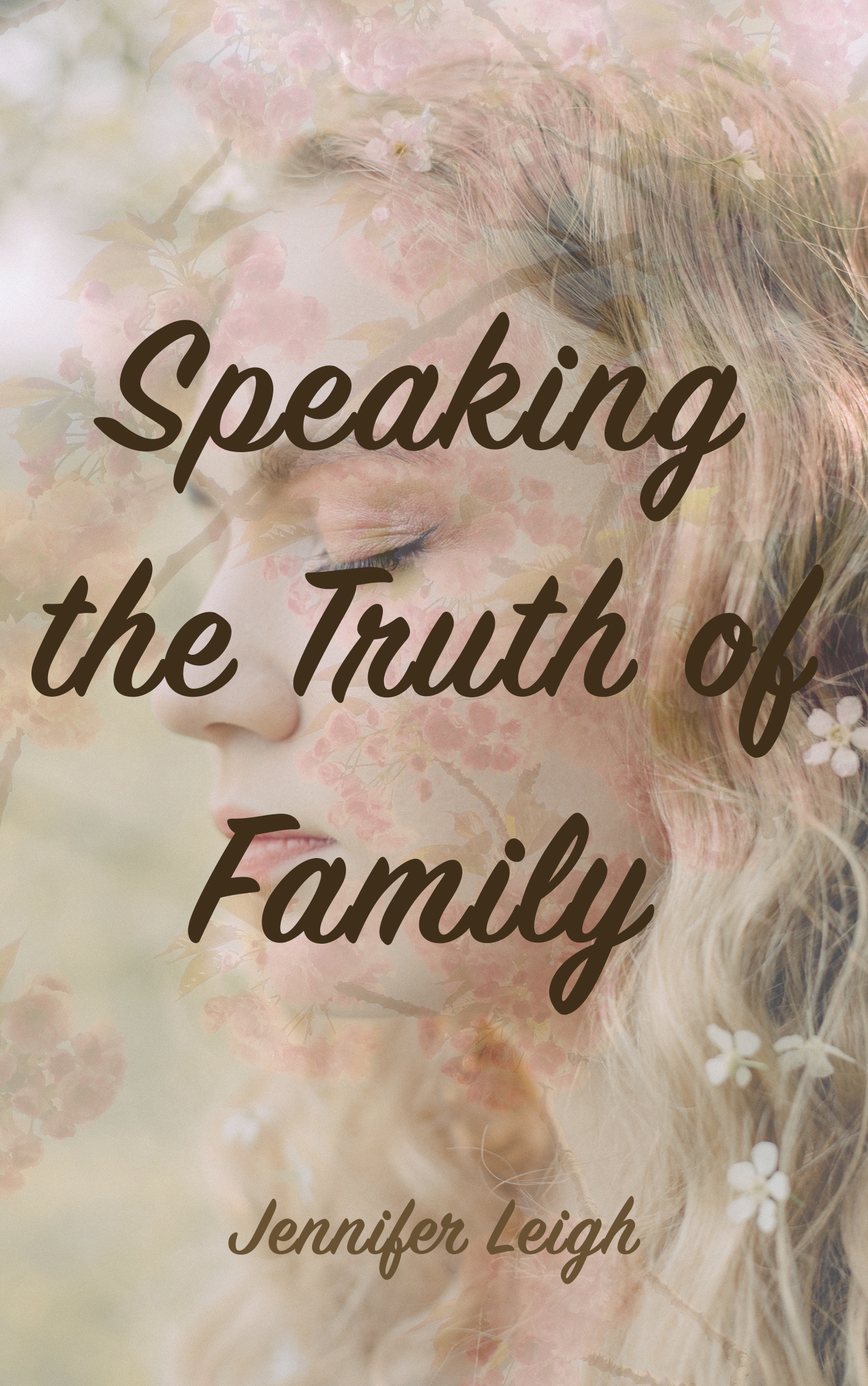 Speaking the Truth of Family by Jennifer Leigh Goodreads