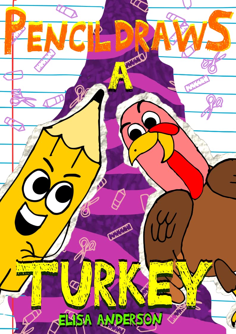 Pencil Draws A Turkey – A Fun-Filled Early Reader Story Book: An Interactive Tale for Preschool, Toddlers, Kindergarten and 1st Graders