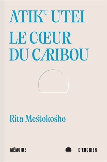 Atiku utei : Le cœur du caribou