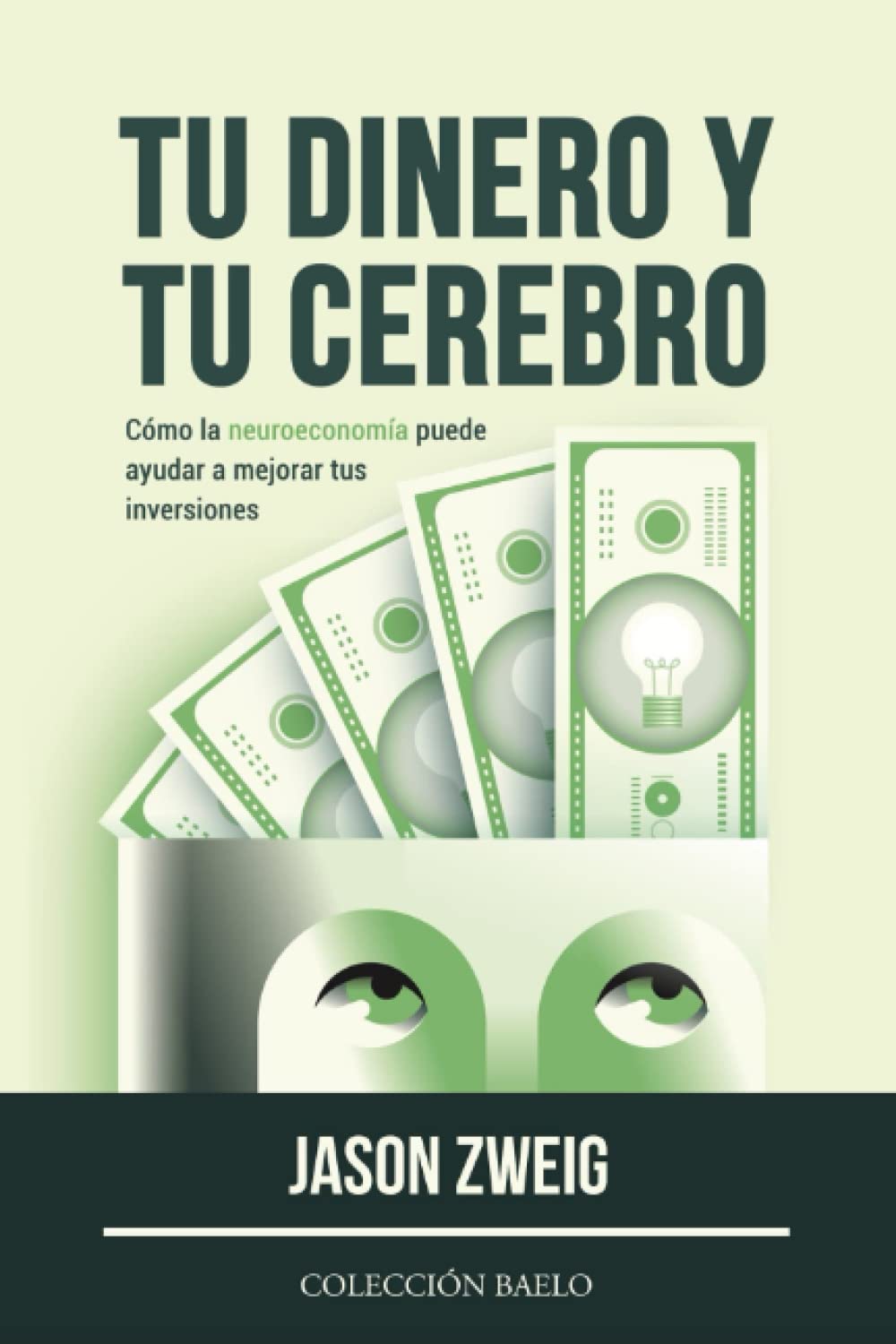 Tu Dinero y tu Cerebro Cómo la neuroeconomía puede ayudar