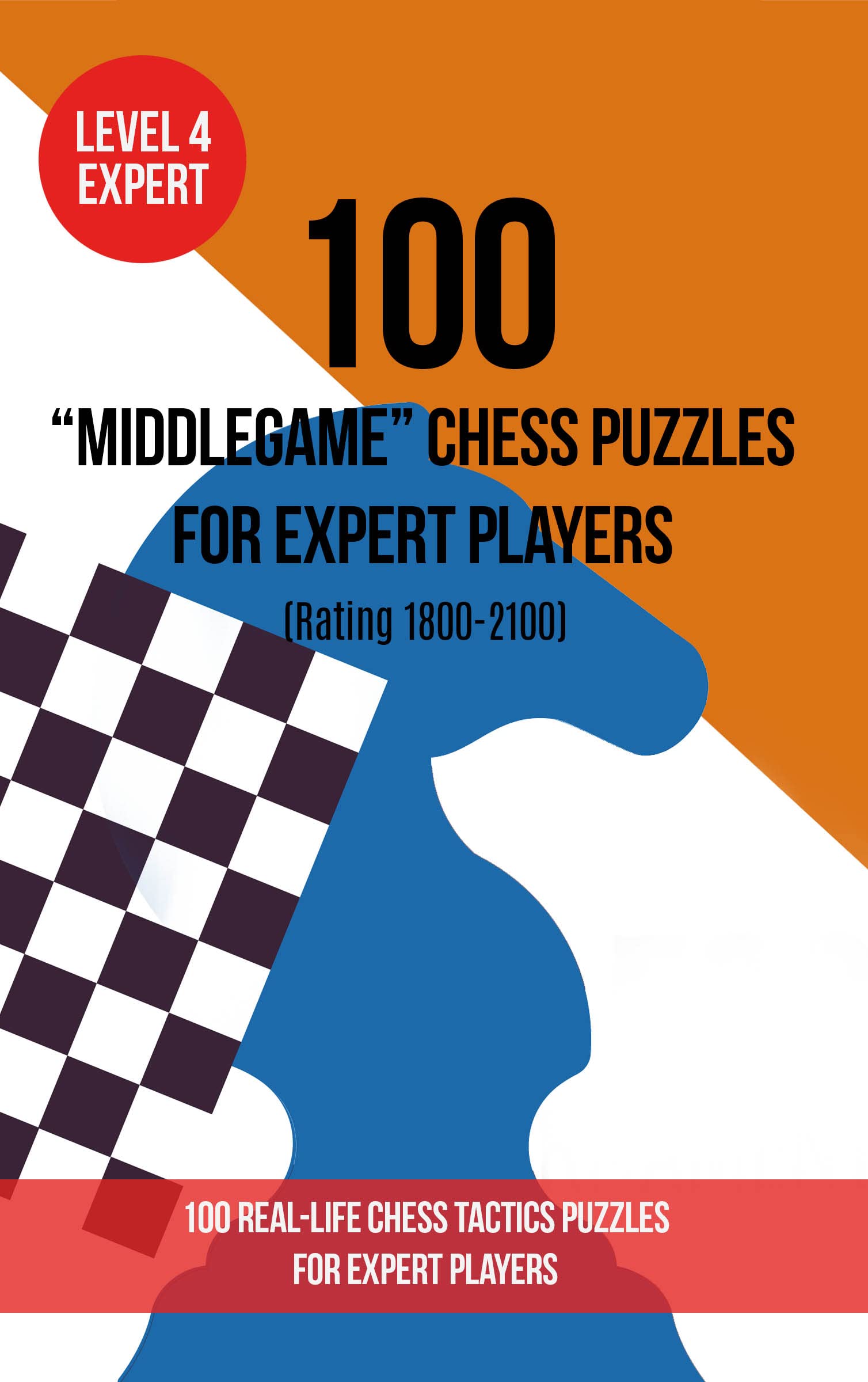 100 “Middlegame” Chess Puzzles for Expert Players (Rating 1800 2100