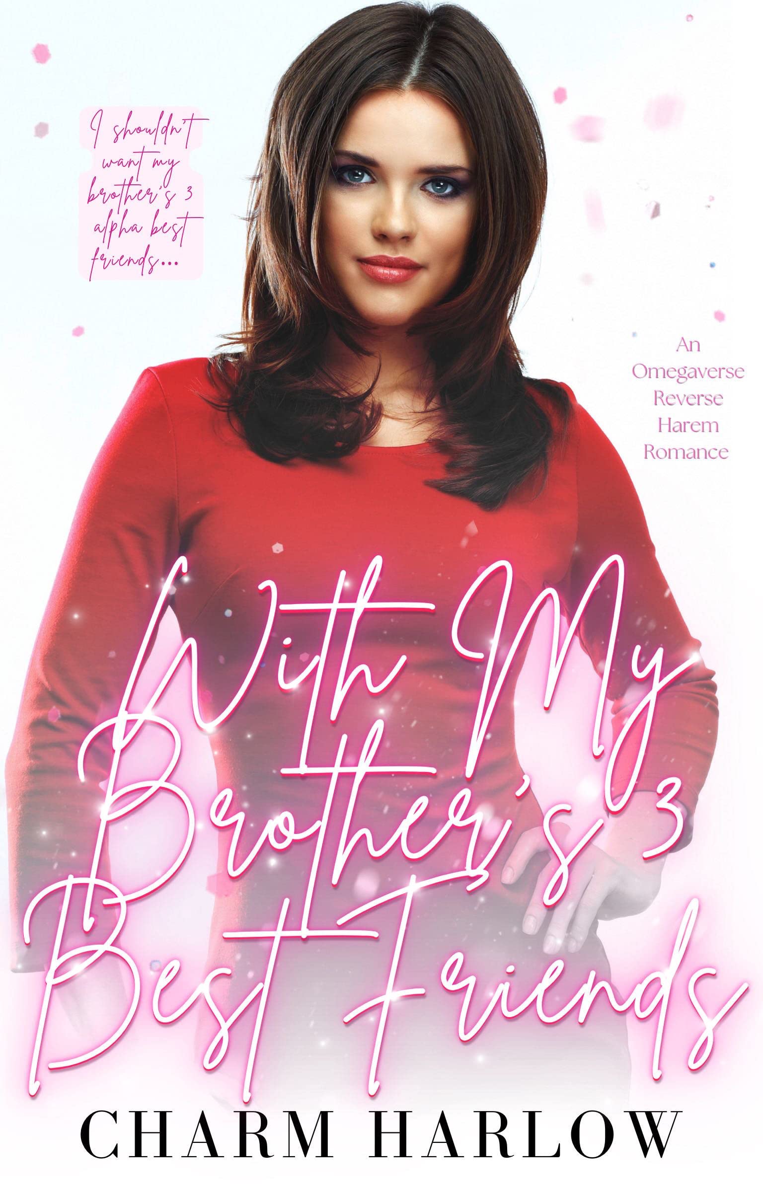 With My Brother’s 3 Best Friends by Charm Harlow | Goodreads