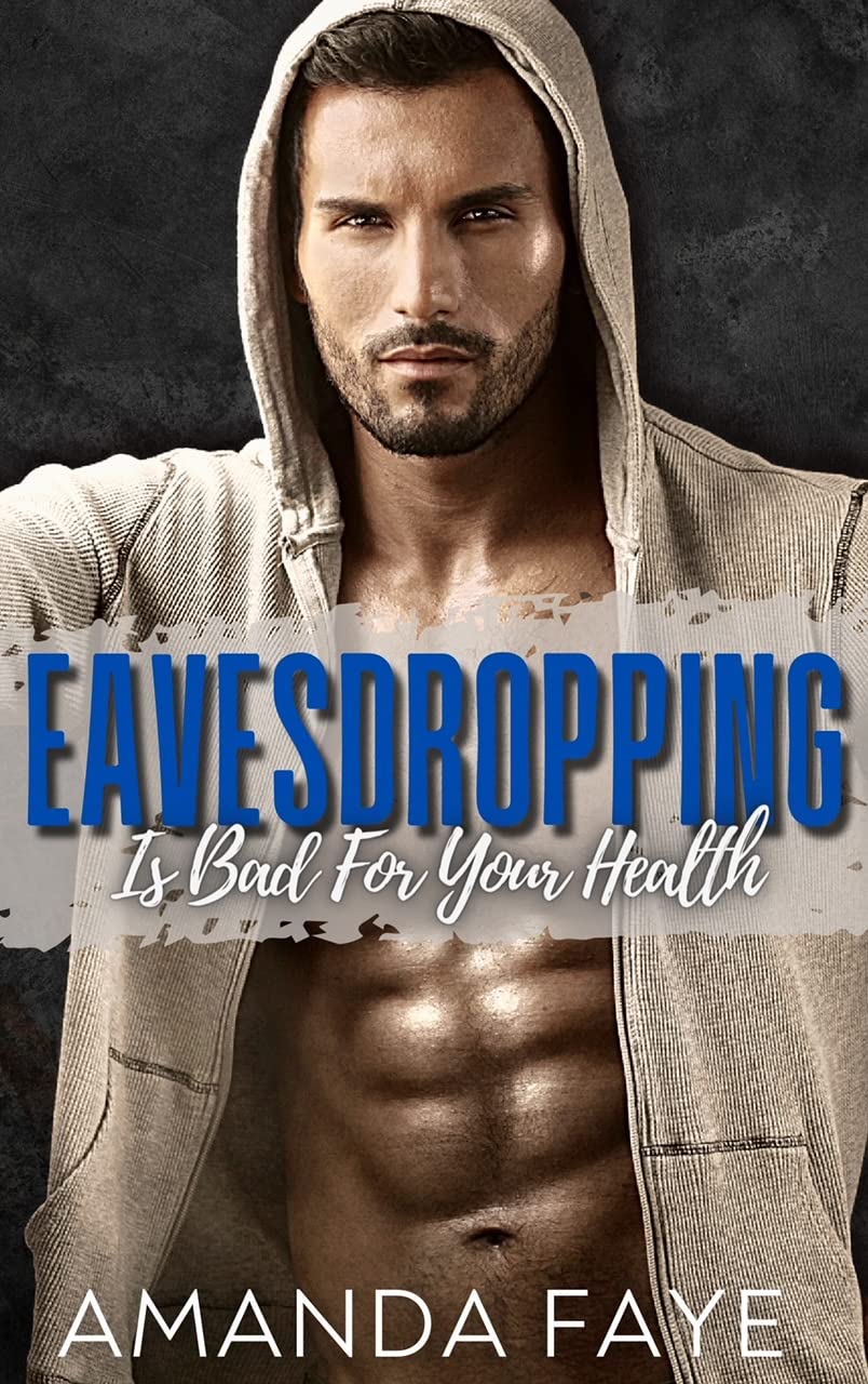 Eavesdropping Is Bad For Your Health by Amanda Faye Goodreads