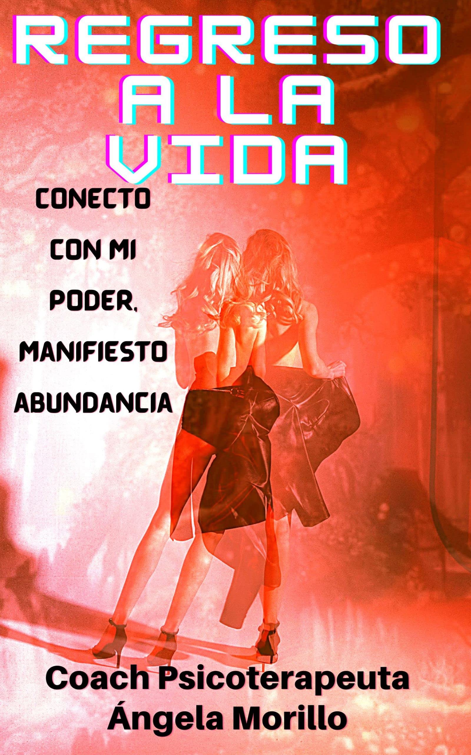 REGRESO A LA VIDA Conecto con mi Poder.Manifiesto Abundancia by