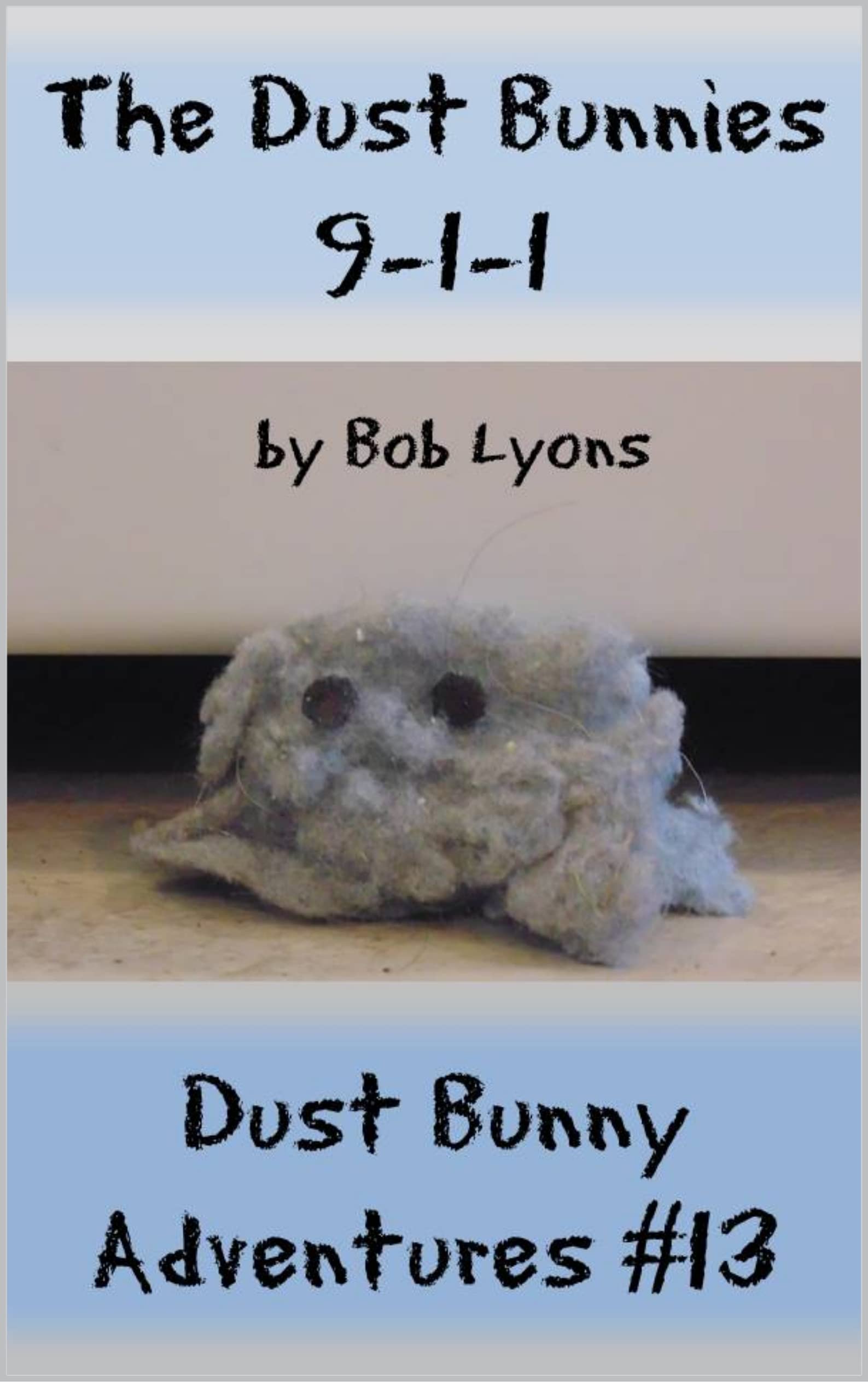 Dust Bunnies 911 Dust Bunny Adventures 13 by Bob Lyons Goodreads