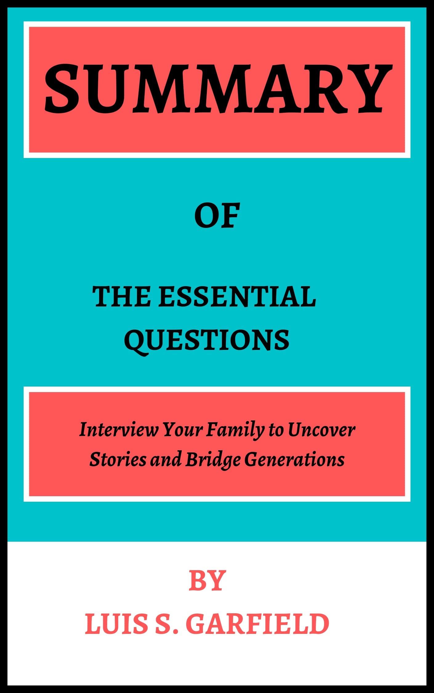 Summary of the essential questions. By Elizabeth Keating: Interview Your Family to Uncover ...