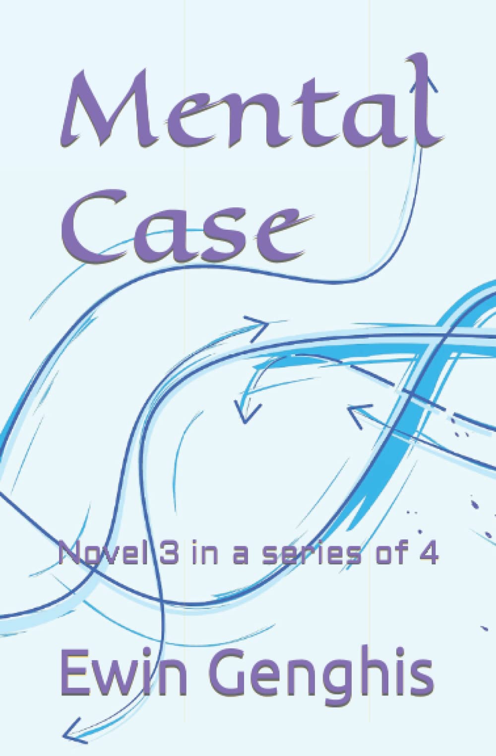 Mental Case Novel 3 in a series of 4 by Ewin Genghis Goodreads