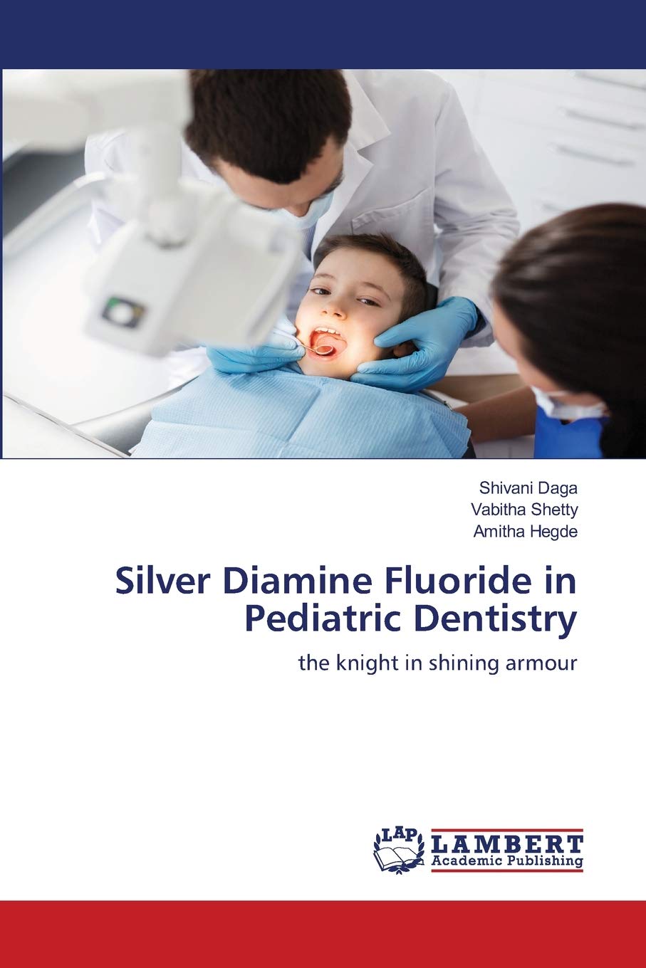 Silver Diamine Fluoride in Pediatric Dentistry the knight in shining