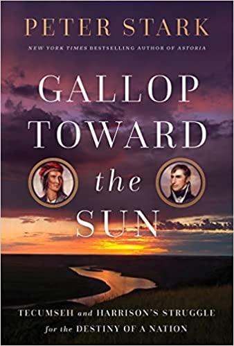 Cover of Gallop Toward the Sun: Tecumseh and Harrison's Struggle for the Destiny of a Nation by Peter Stark