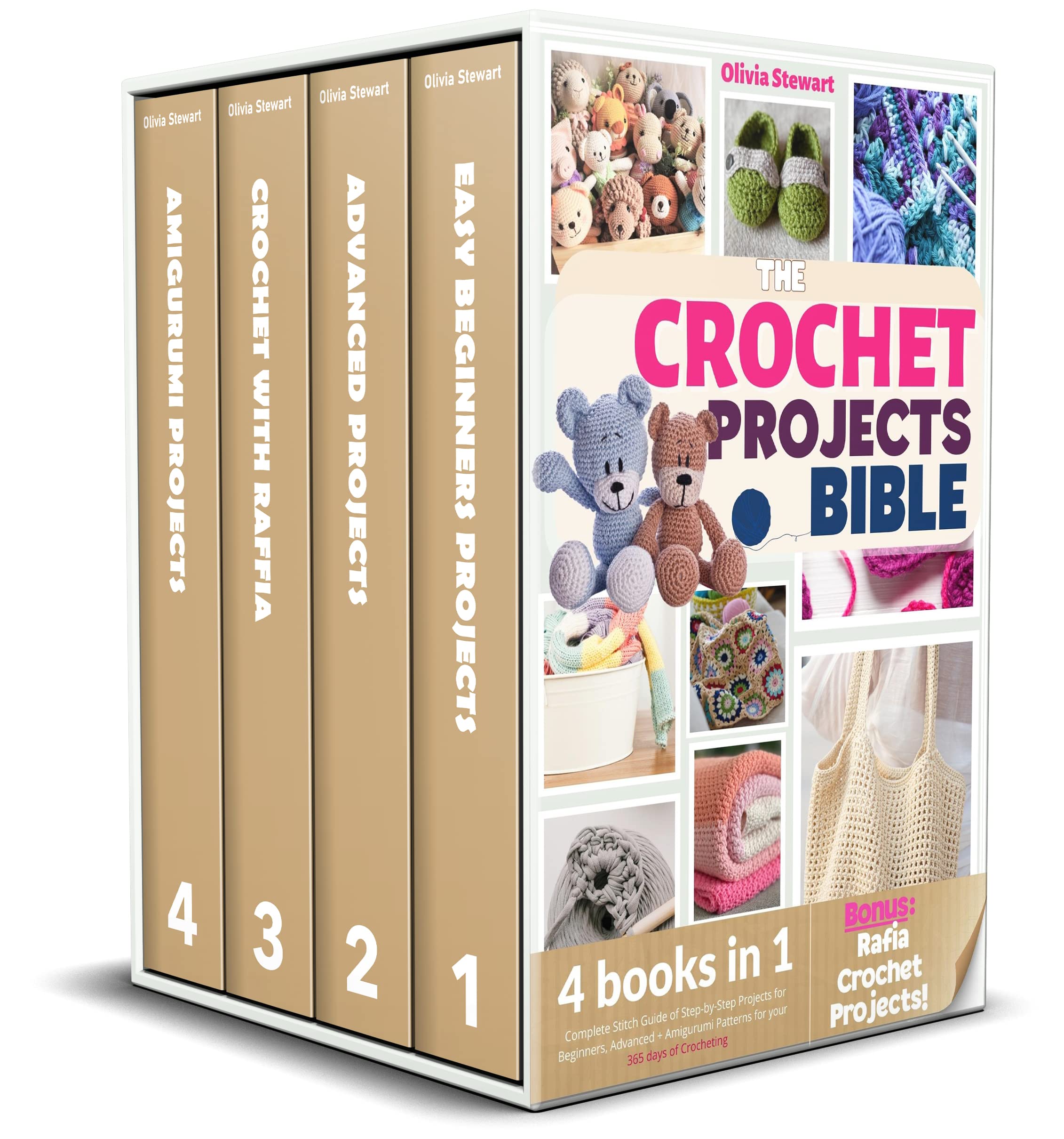 The Crochet Projects Bible: 4 Books in 1 • Complete Stitch Guide of Step-by-Step Projects for Beginners, Advanced + Amigurumi and Rafia Patterns for your 365 days of Crocheting