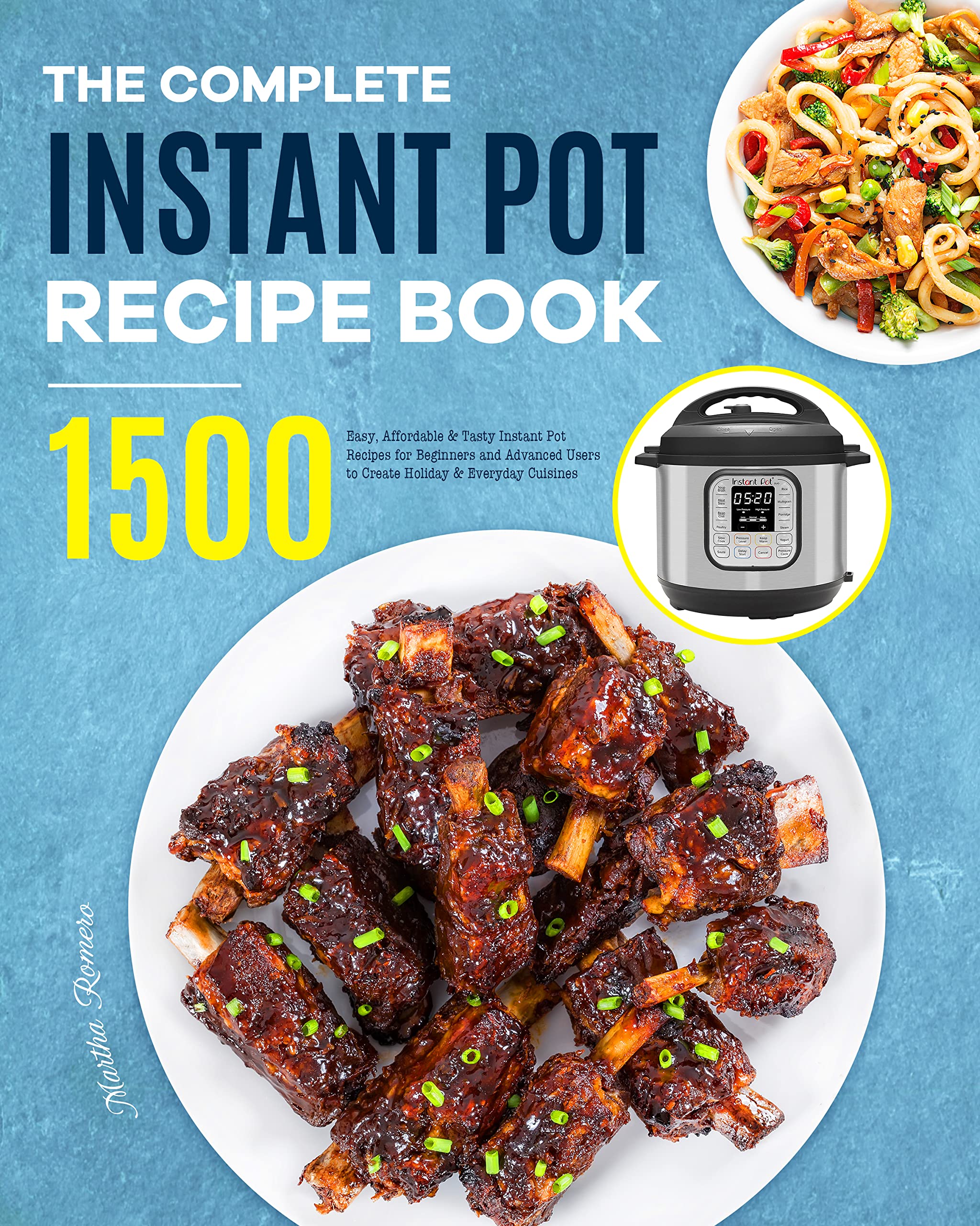 The Complete Instant Pot Recipe Book 1500 Easy, Affordable & Tasty