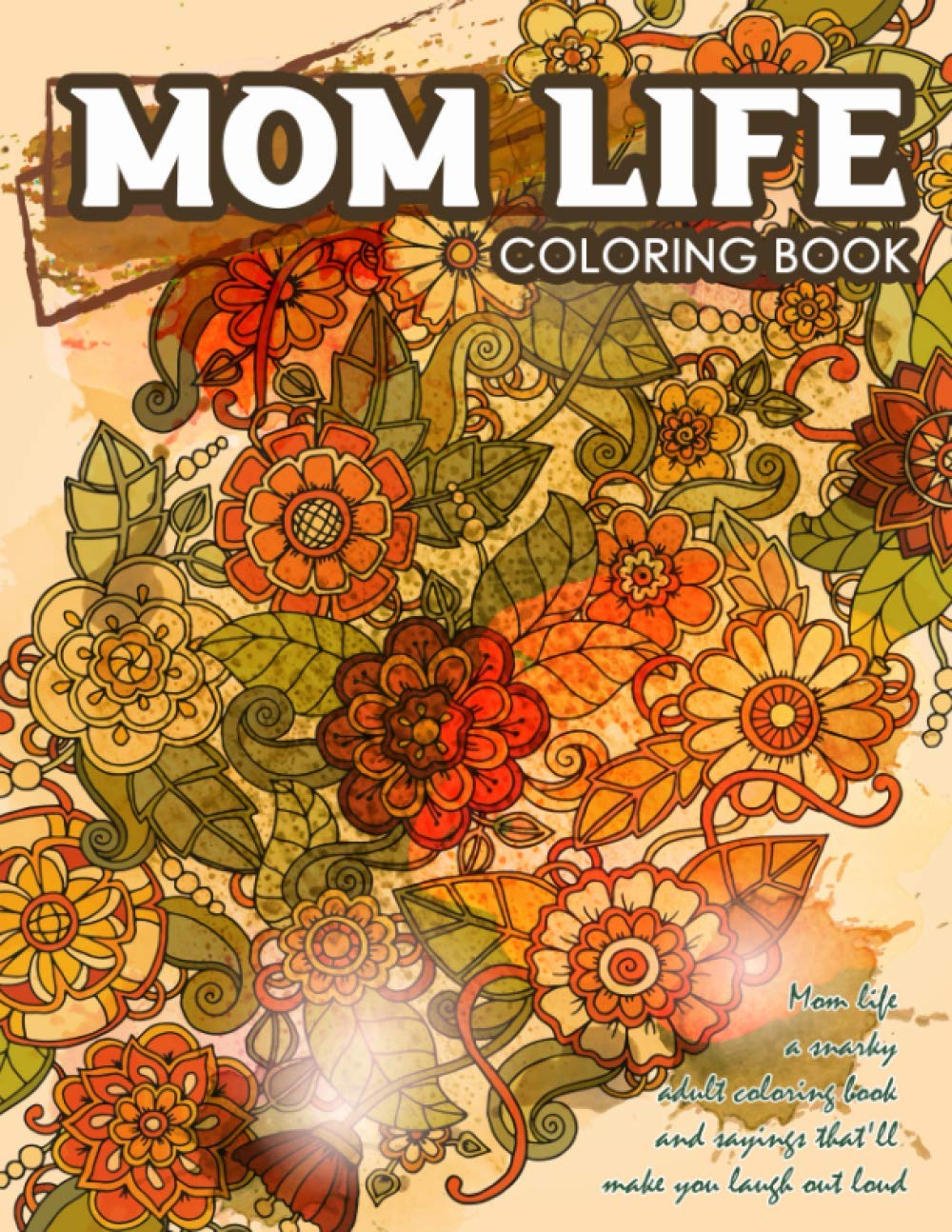Mom Life Coloring Book: Mom Life A Snarky Adult Coloring Book And ...