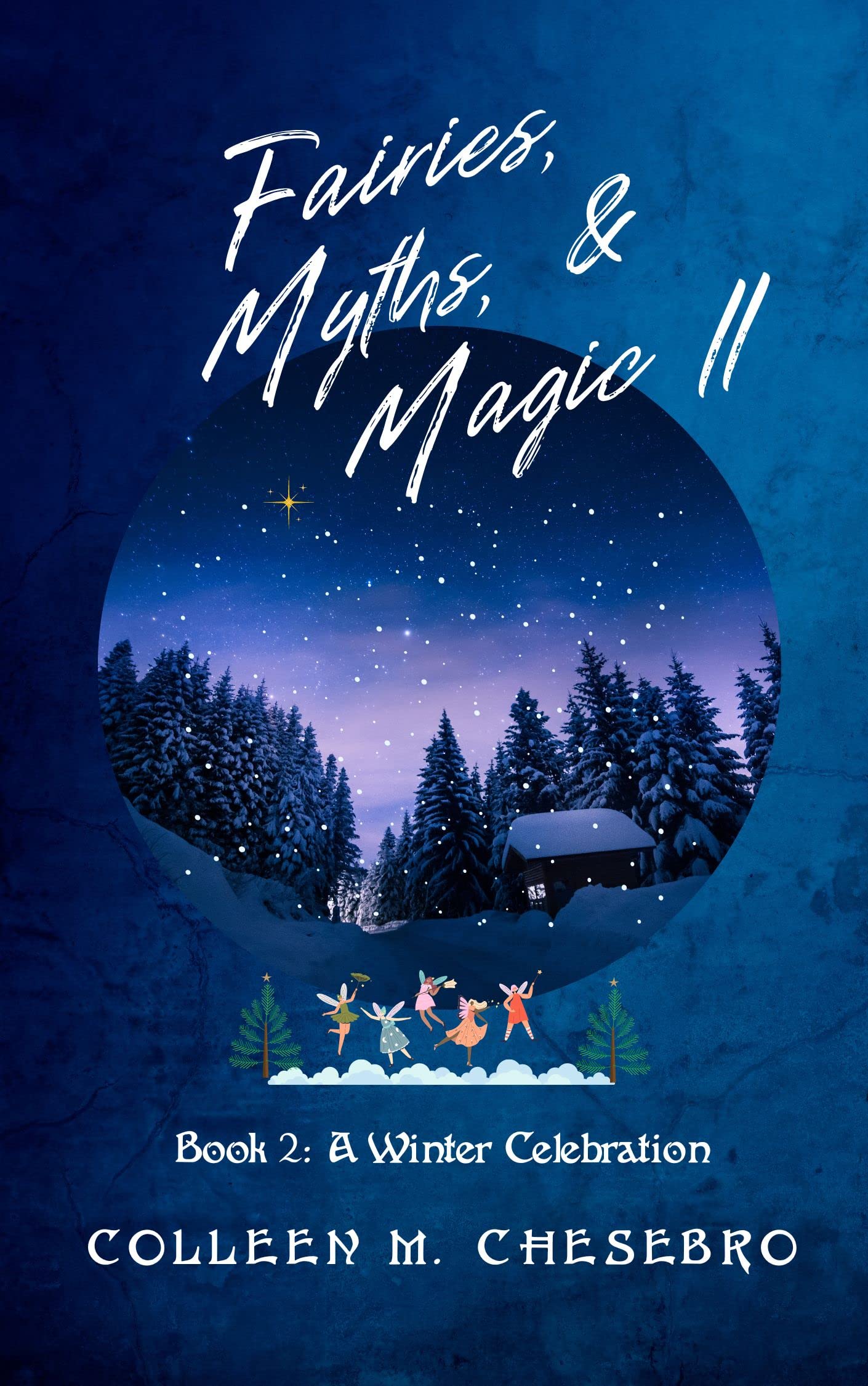 Fairies, Myths, & Magic II: Book 2: A Winter Celebration