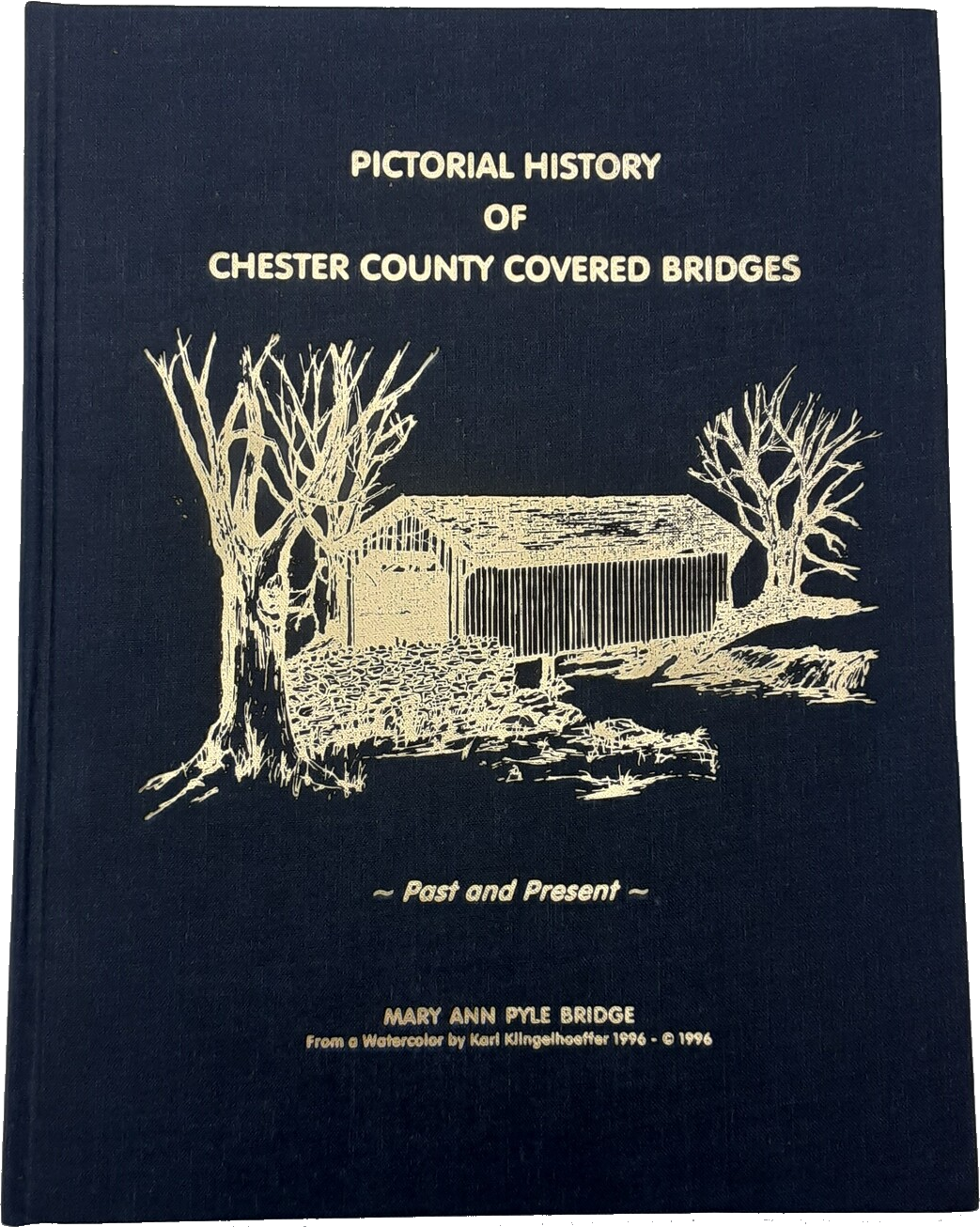 Pictorial History of Chester County Covered Bridges Past and Present