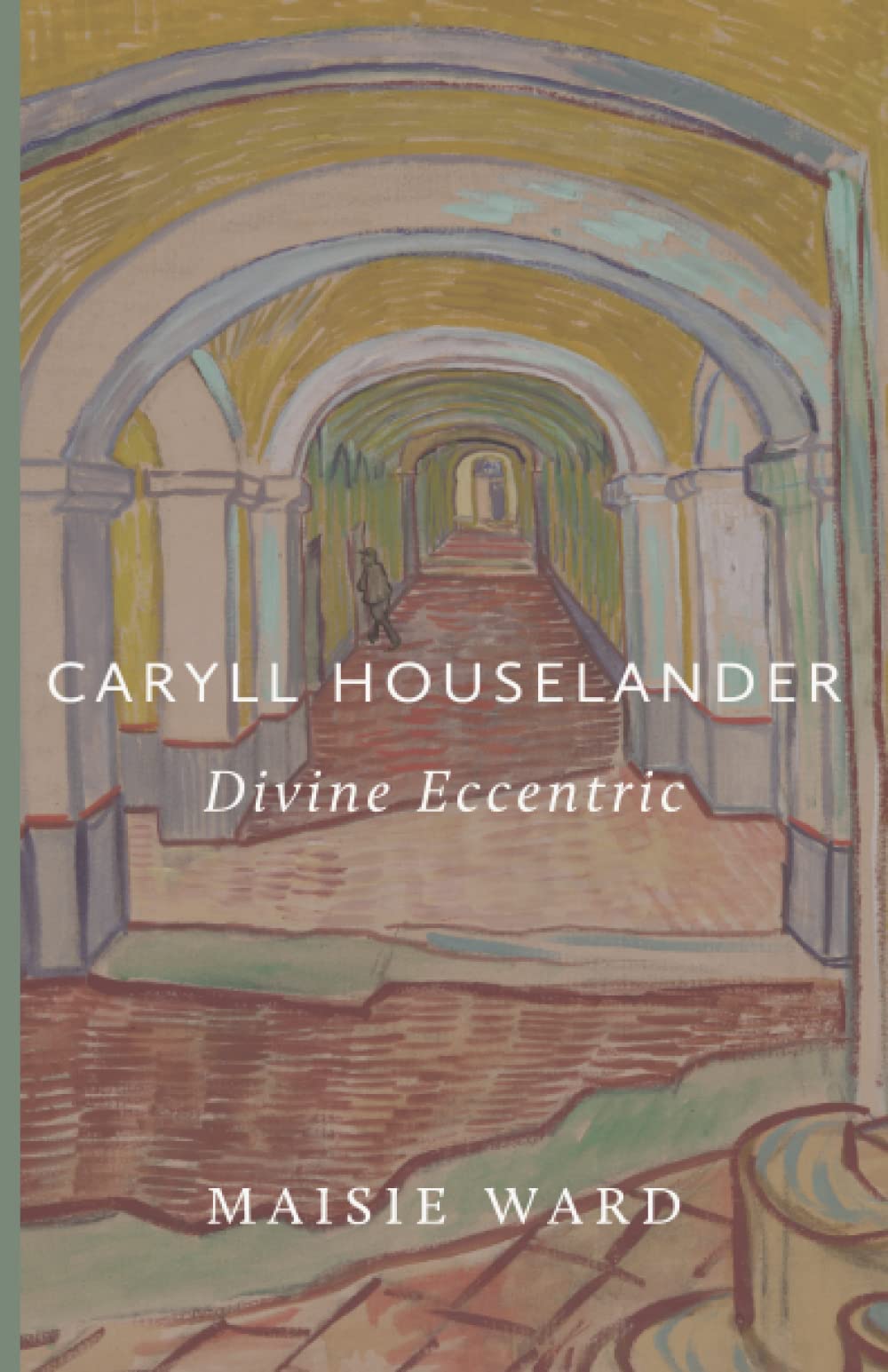 Houselander Caryll Houselander: Divine Eccentric by Maisie Ward | Goodreads