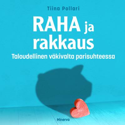 Raha ja rakkaus: taloudellinen väkivalta parisuhteessa