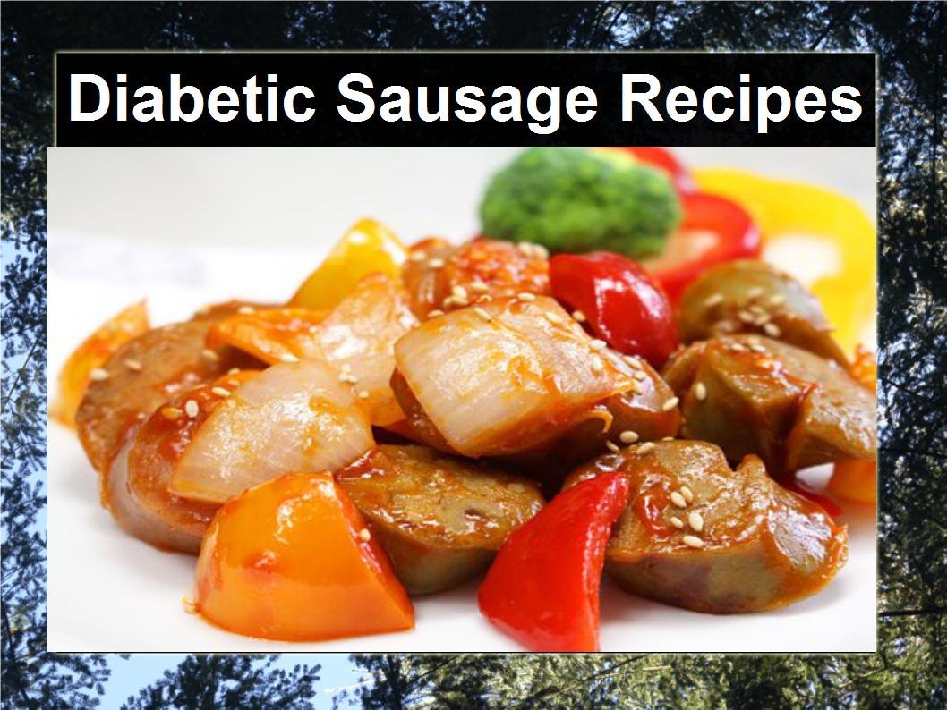 Diabetic Sausage Recipes 22 Explosive recipes to enjoy by John Carr