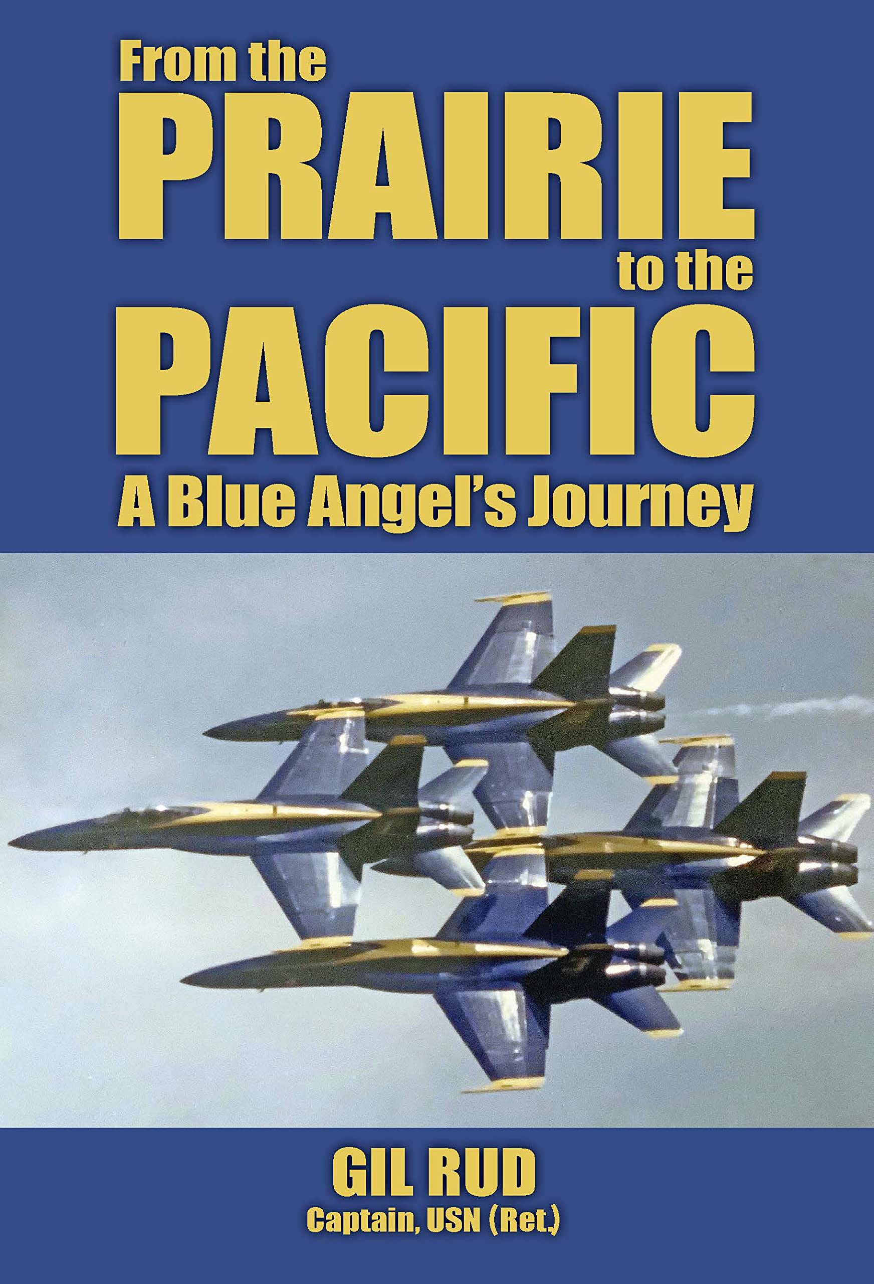 From the Prairie to the Pacific: A Blue Angel's Story