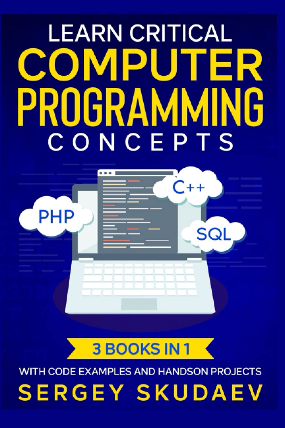 Learn Critical Computer Programming Concepts: Three books in one with ...