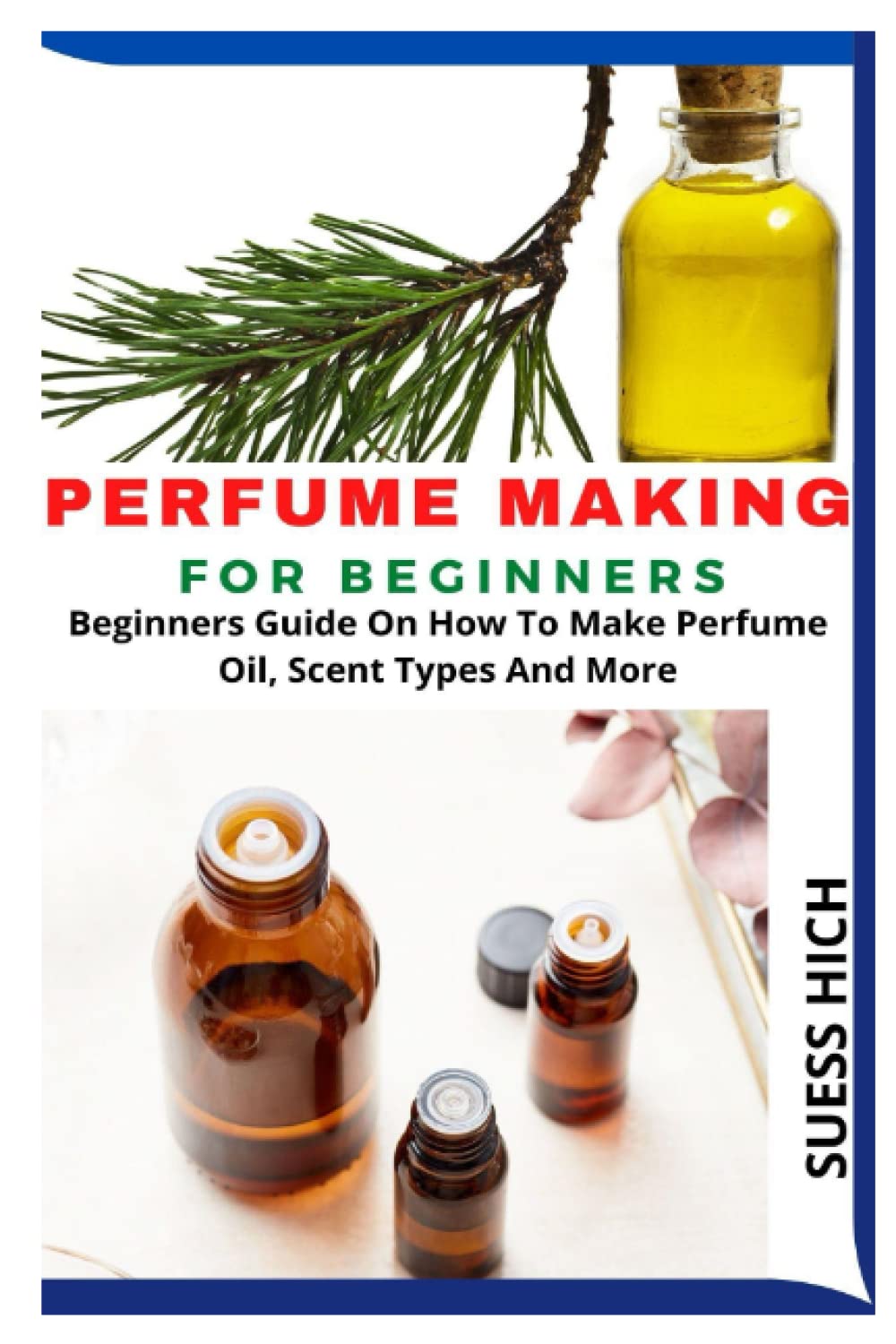 PERFUME MAKING FOR BEGINNERS Beginners Guide On How To Make Perfume