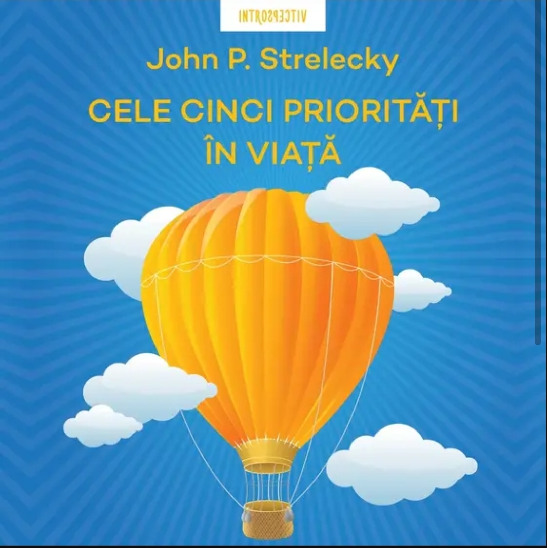 Cele cinci prioritati in viata by John P. Strelecky | Goodreads
