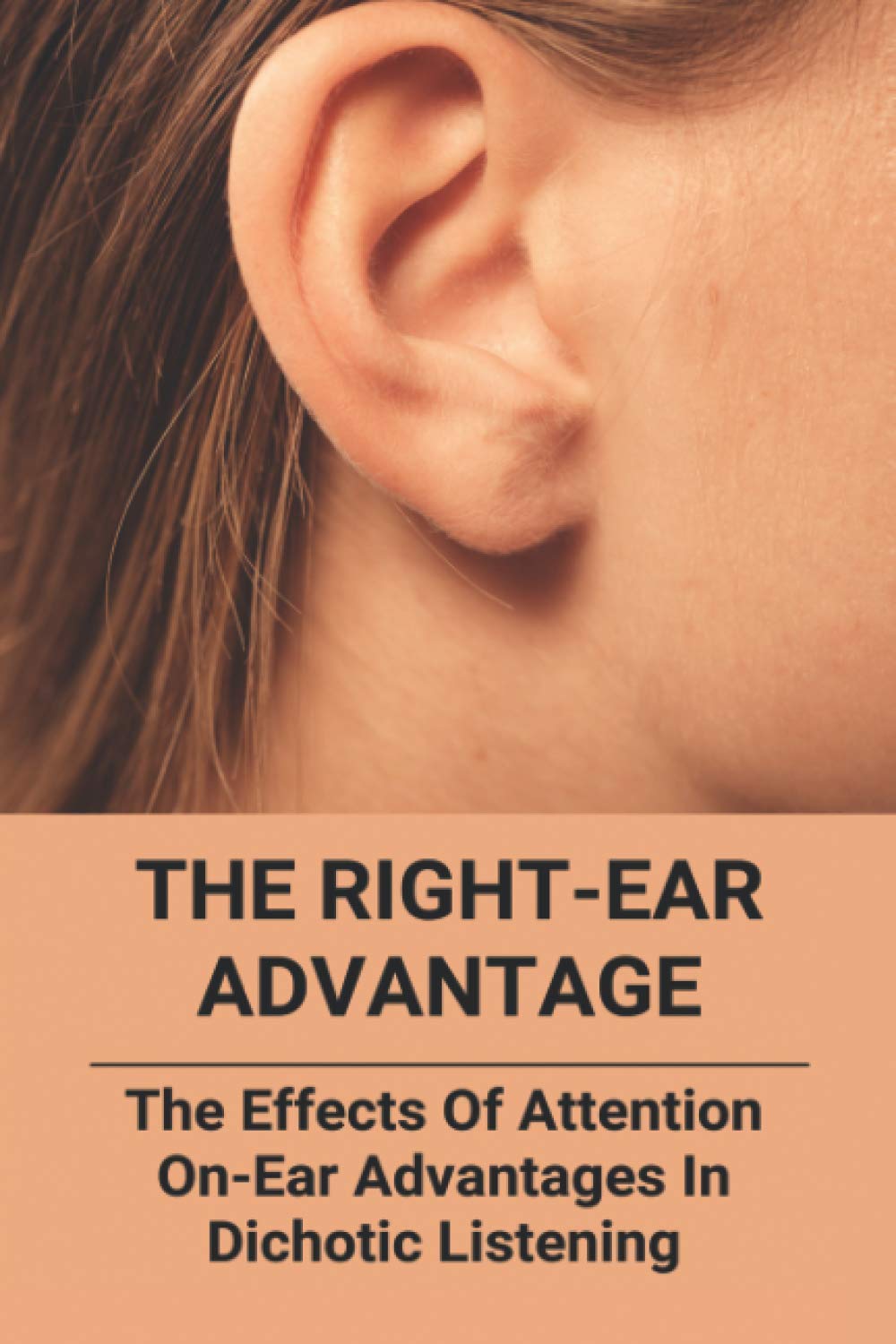 The RightEar Advantage The Effects Of Attention OnEar Advantages In