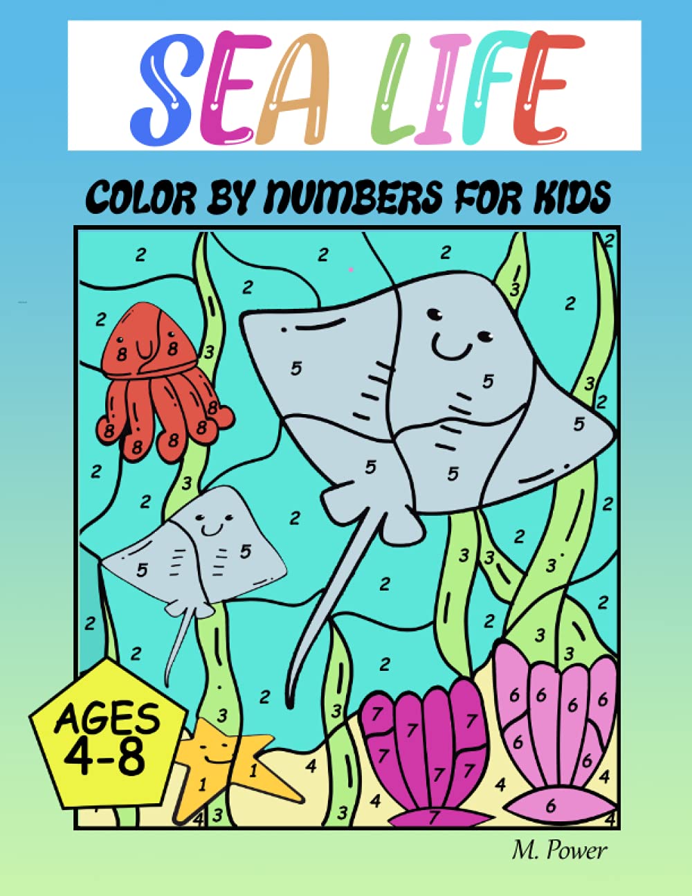 sea-life-color-by-number-for-kids-ages-4-8-by-m-power-goodreads