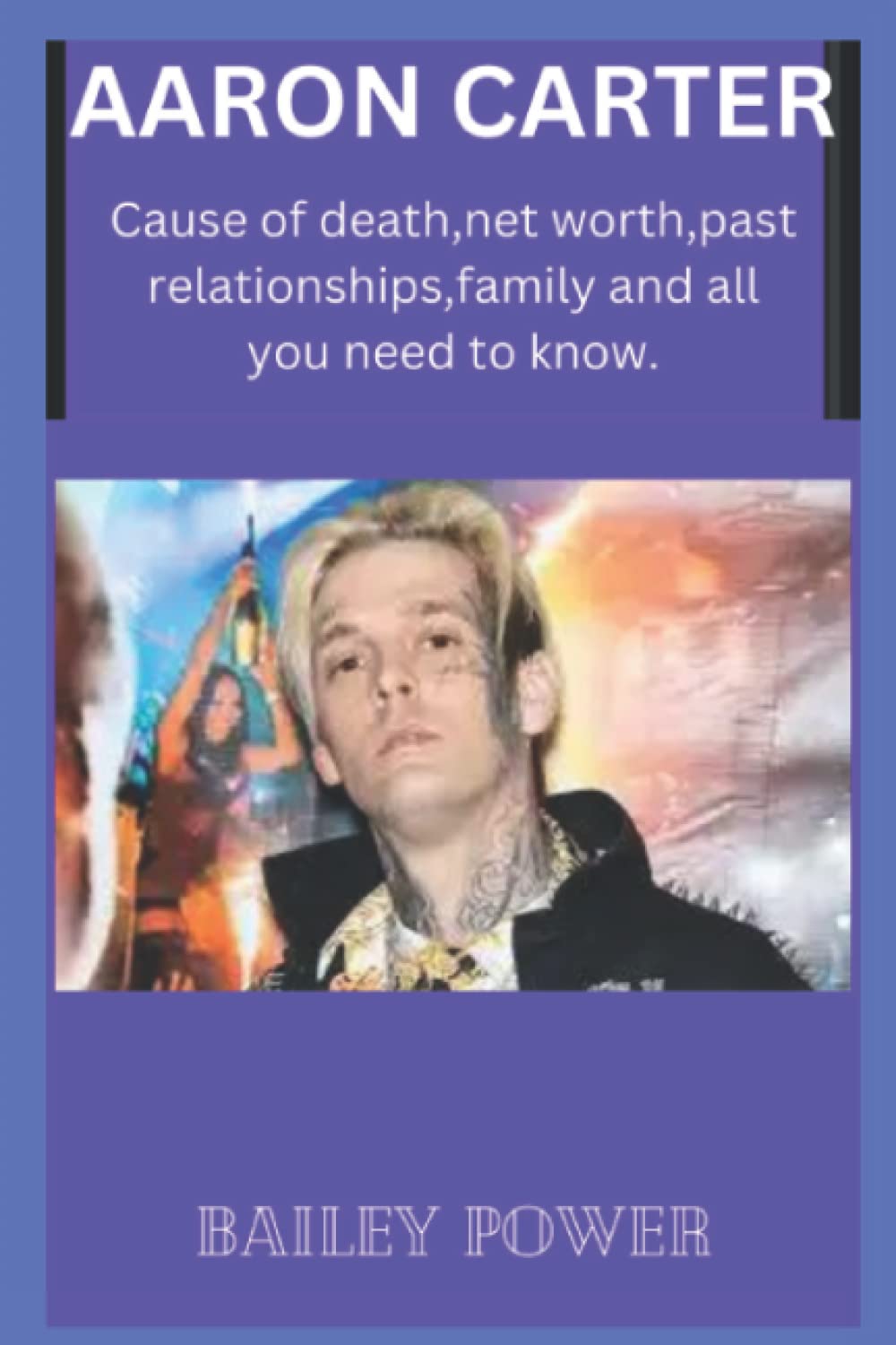 AARON CARTER Cause of worth,past relationships,family and