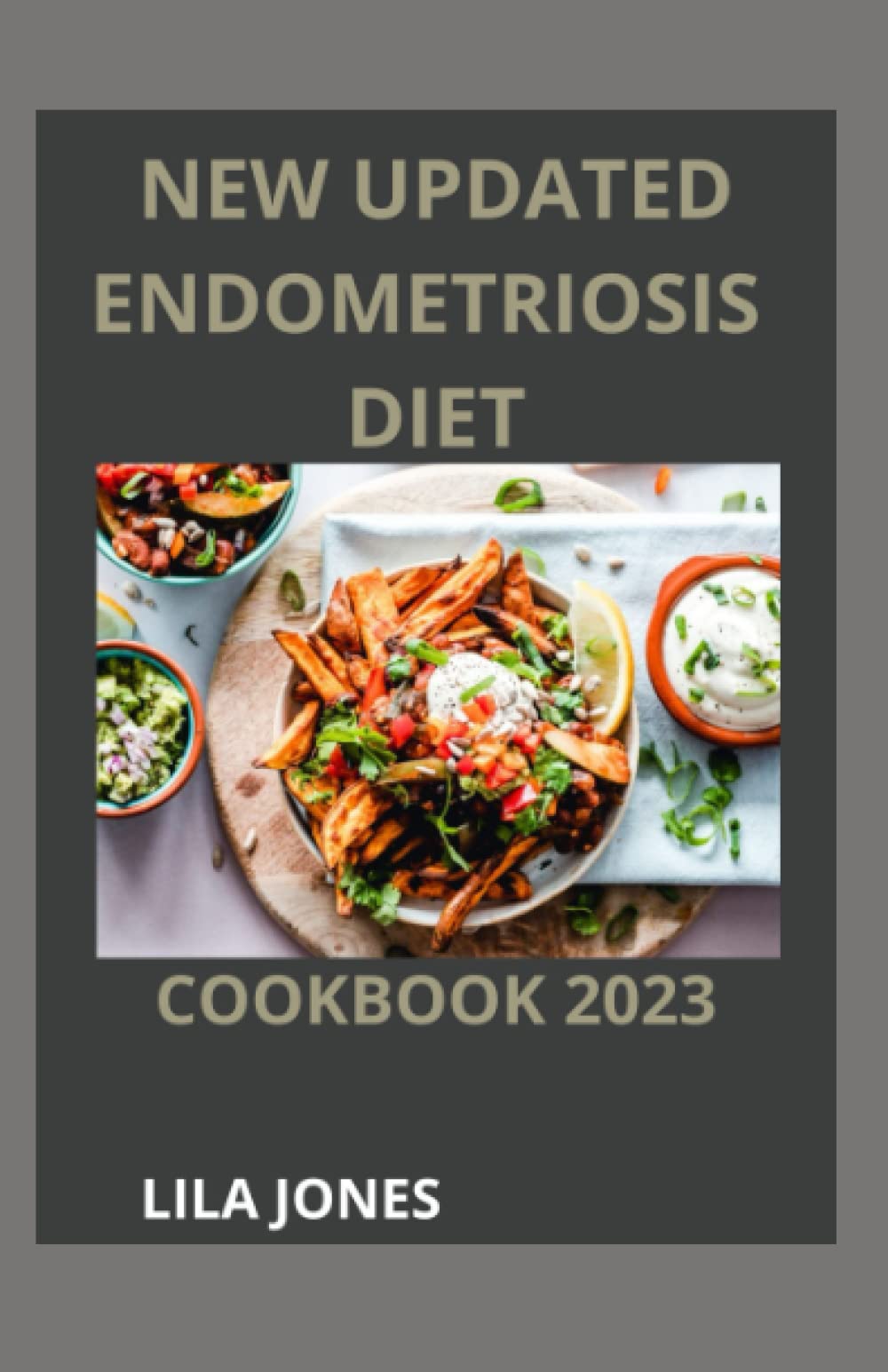 New Updated Endometriosis Diet Cookbook 2023 The Nutritional Plan To