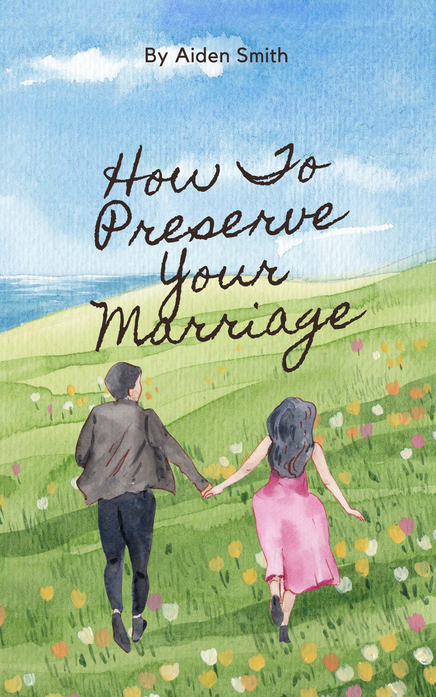 HOW TO PRESERVE YOUR MARRIAGE Mastering the keys to a successful