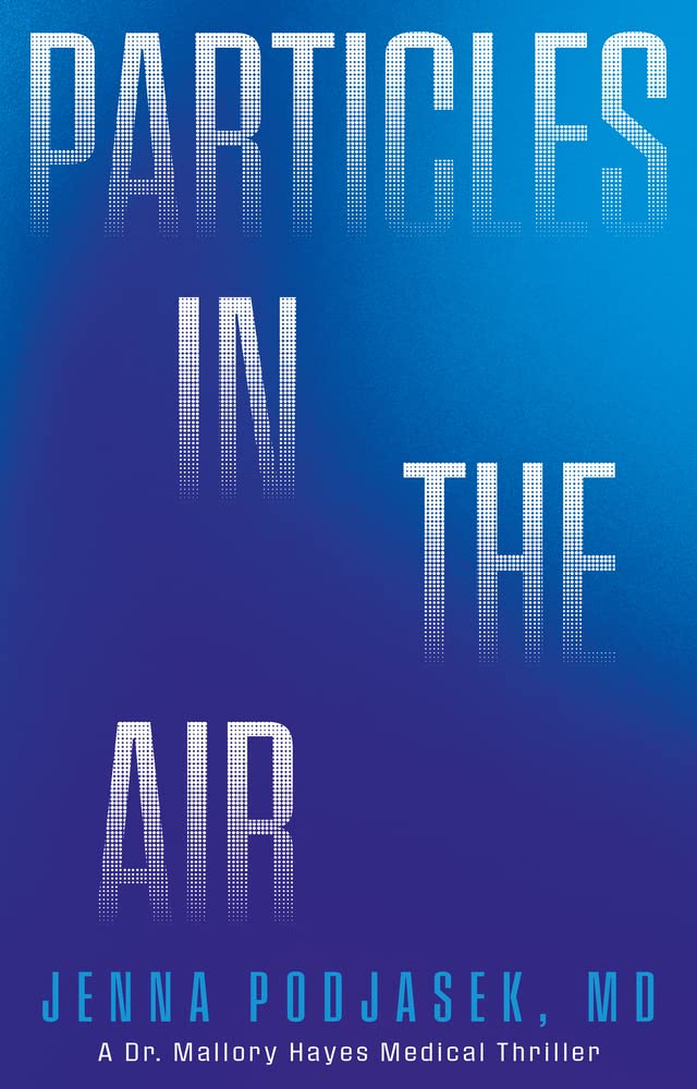 Particles in the Air: A Dr. Mallory Hayes Medical Thriller