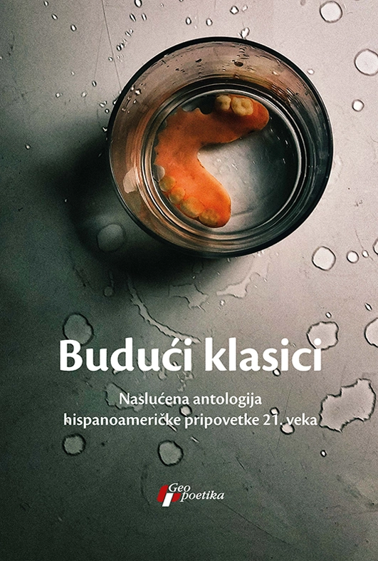 Budući klasici: naslućena antologija hispanoameričke pripovetke 21. veka